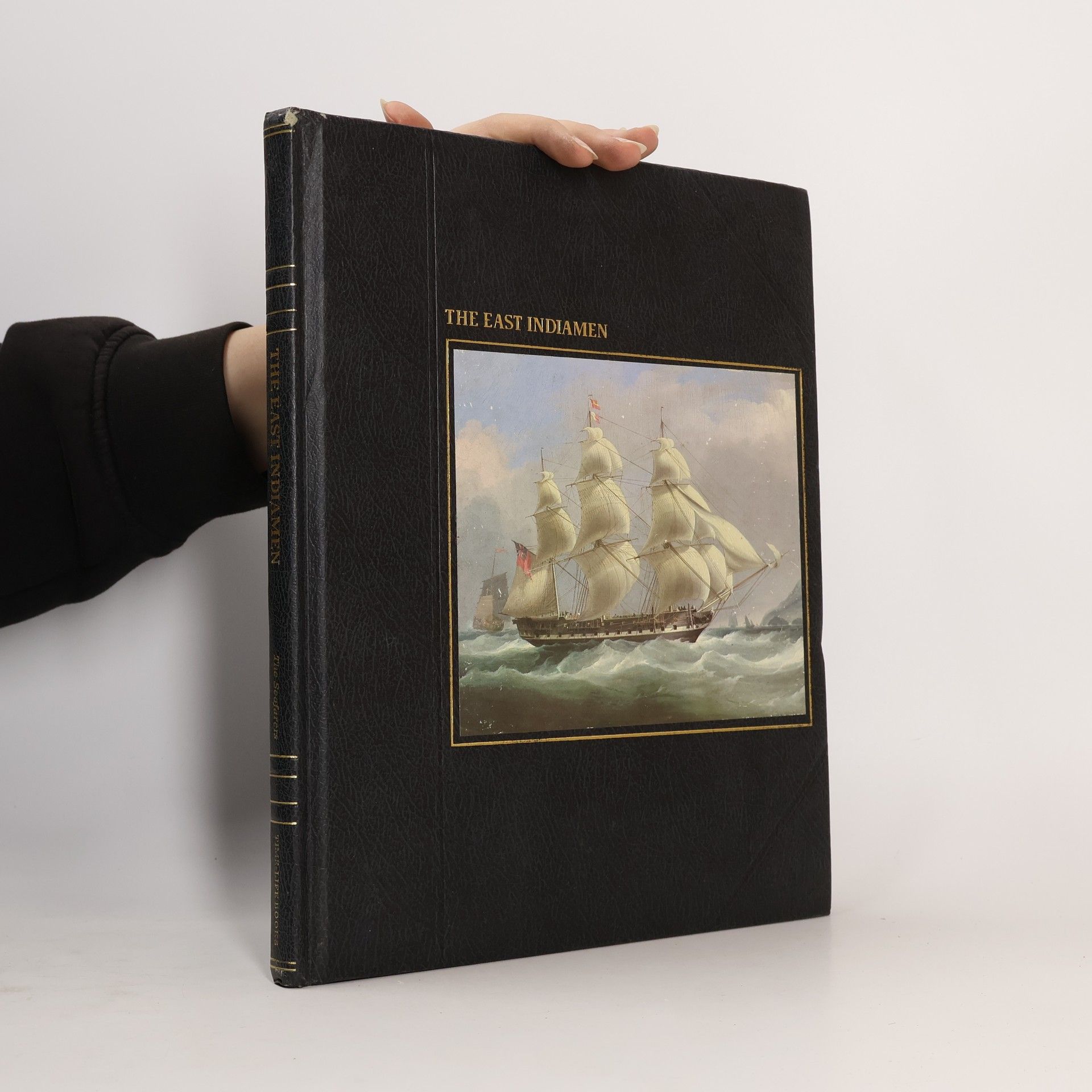 Russell Miller The Seafarers: The East Indiamen