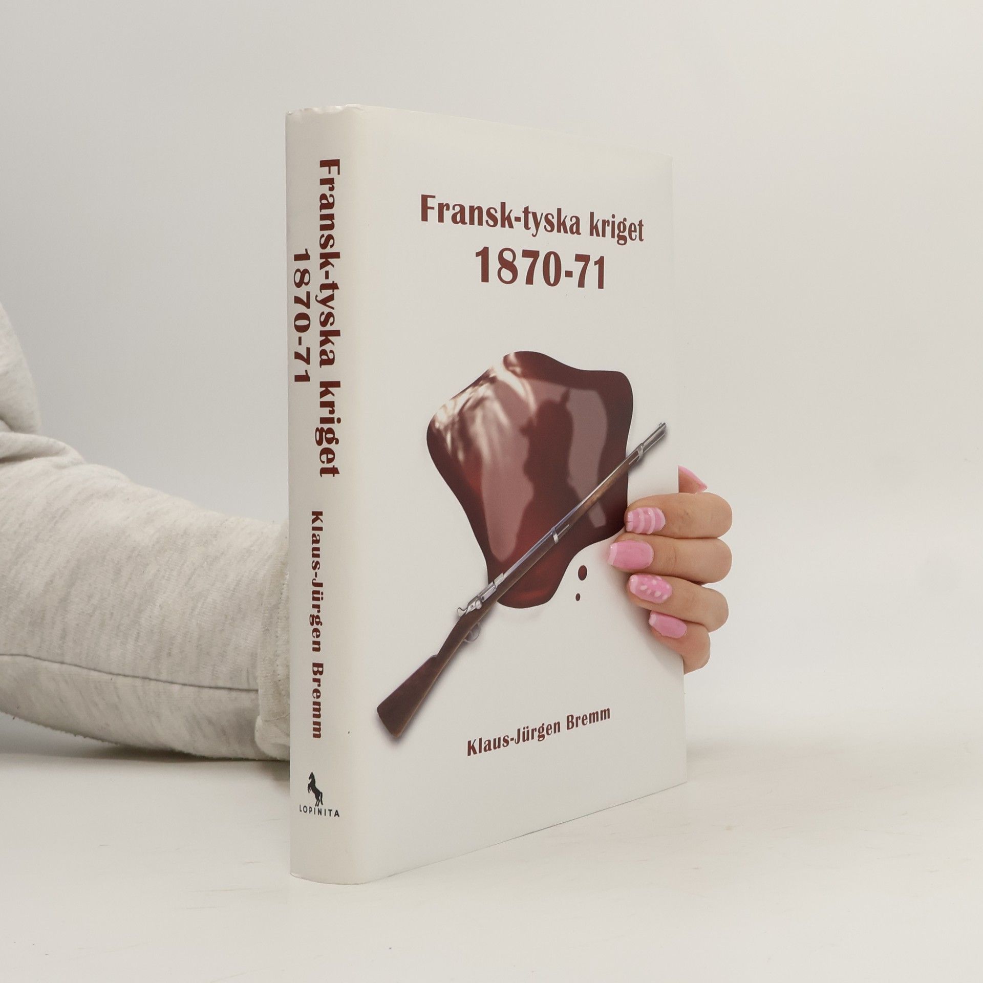Klaus-Jürgen Bremm Fransk-tyska kriget 1870-71