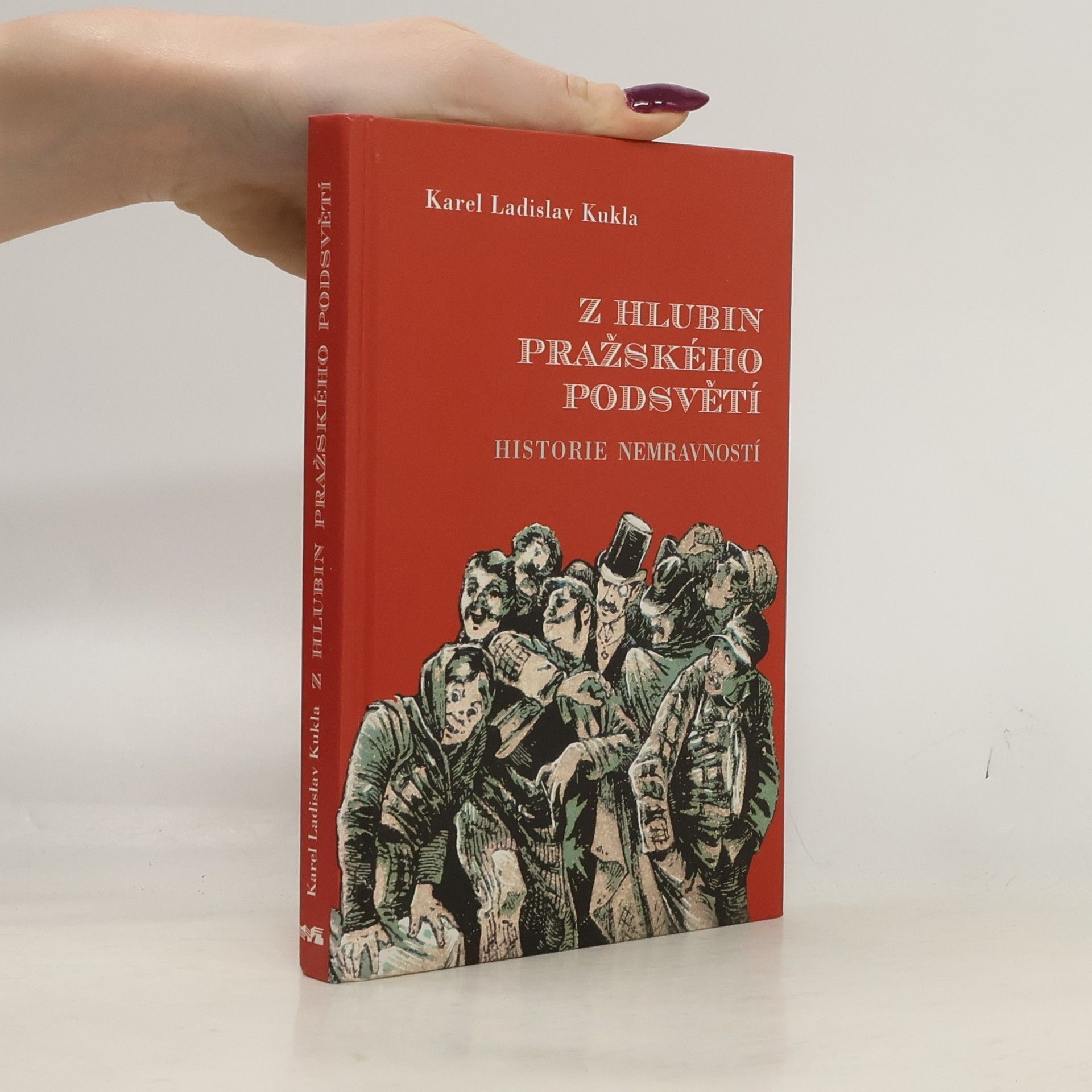 Karel Ladislav Kukla Z hlubin pražského podsvětí. Historie nemravností