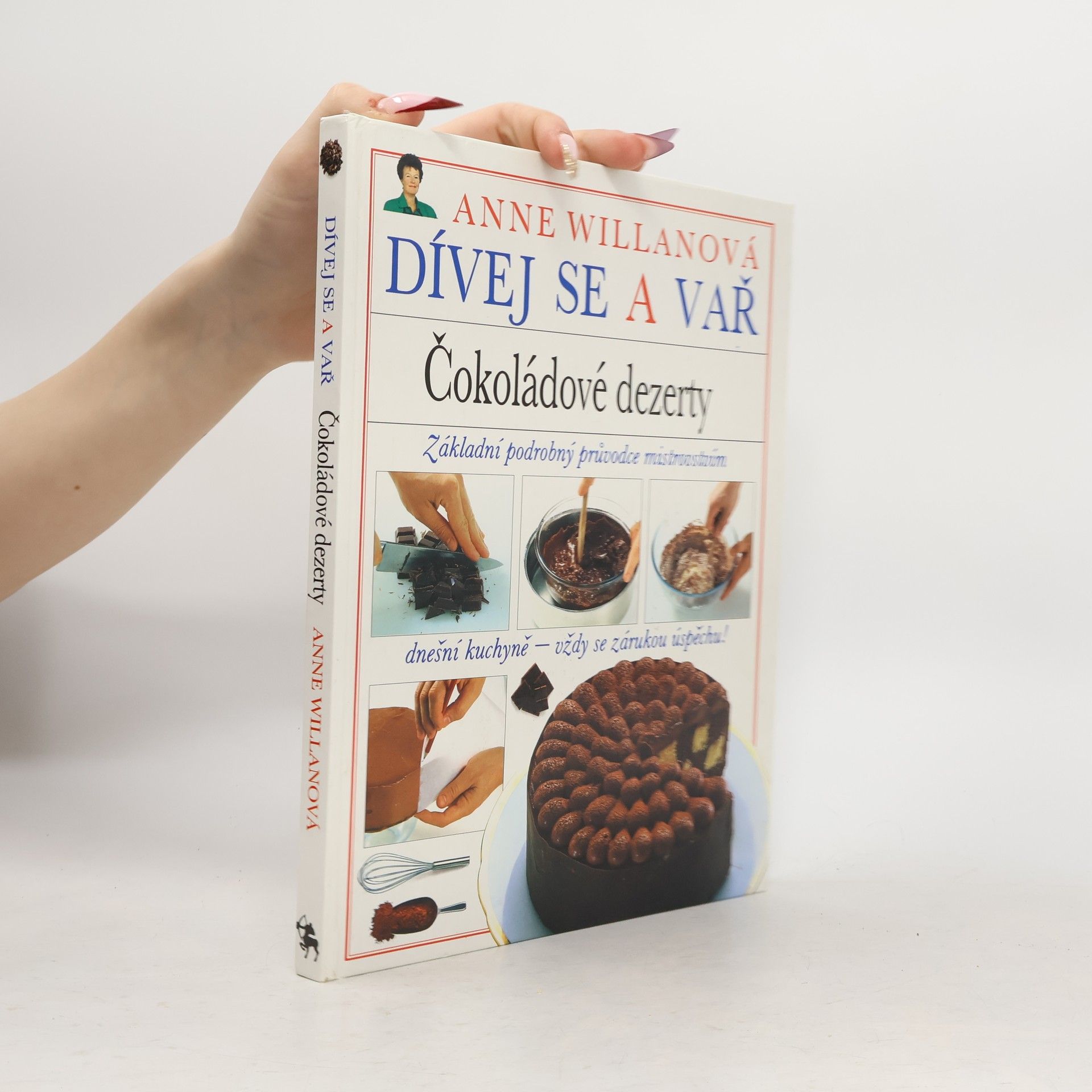 Anne Willan Pozeraj a var. Čokoládové dezerty