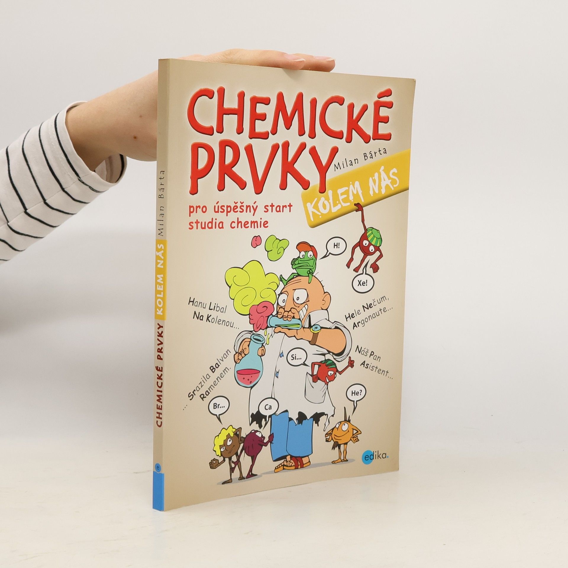 Milan Bárta Chemické prvky kolem nás. Pro úspěšný start studia chemie