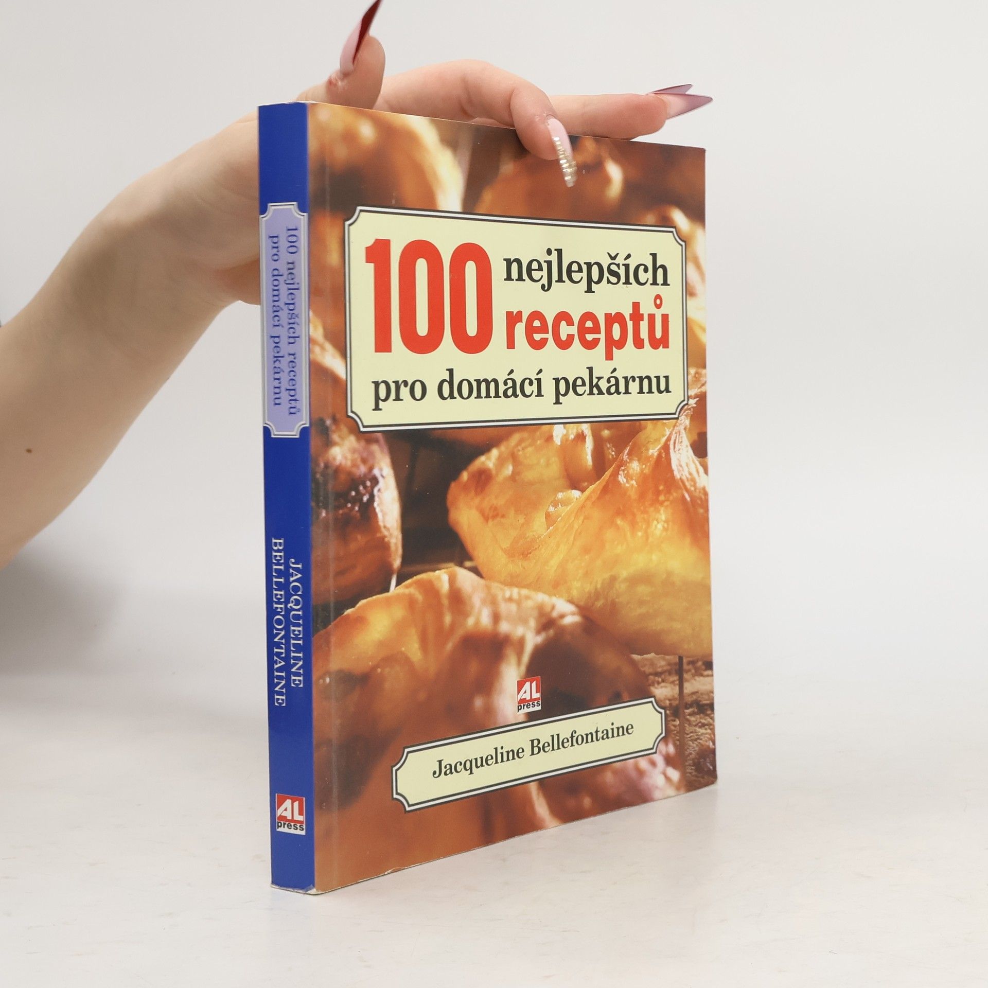 Jacqueline Bellefontaine 100 skvělých receptů pro domácí pekárnu