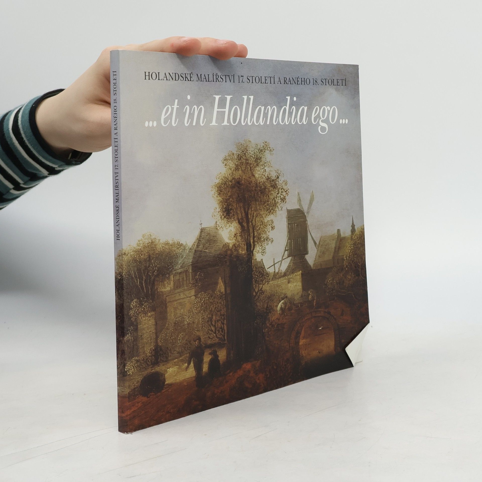 Hana Seifertová Holandské malířství 17. století a raného 18. století. ...et in Hollandia ego...