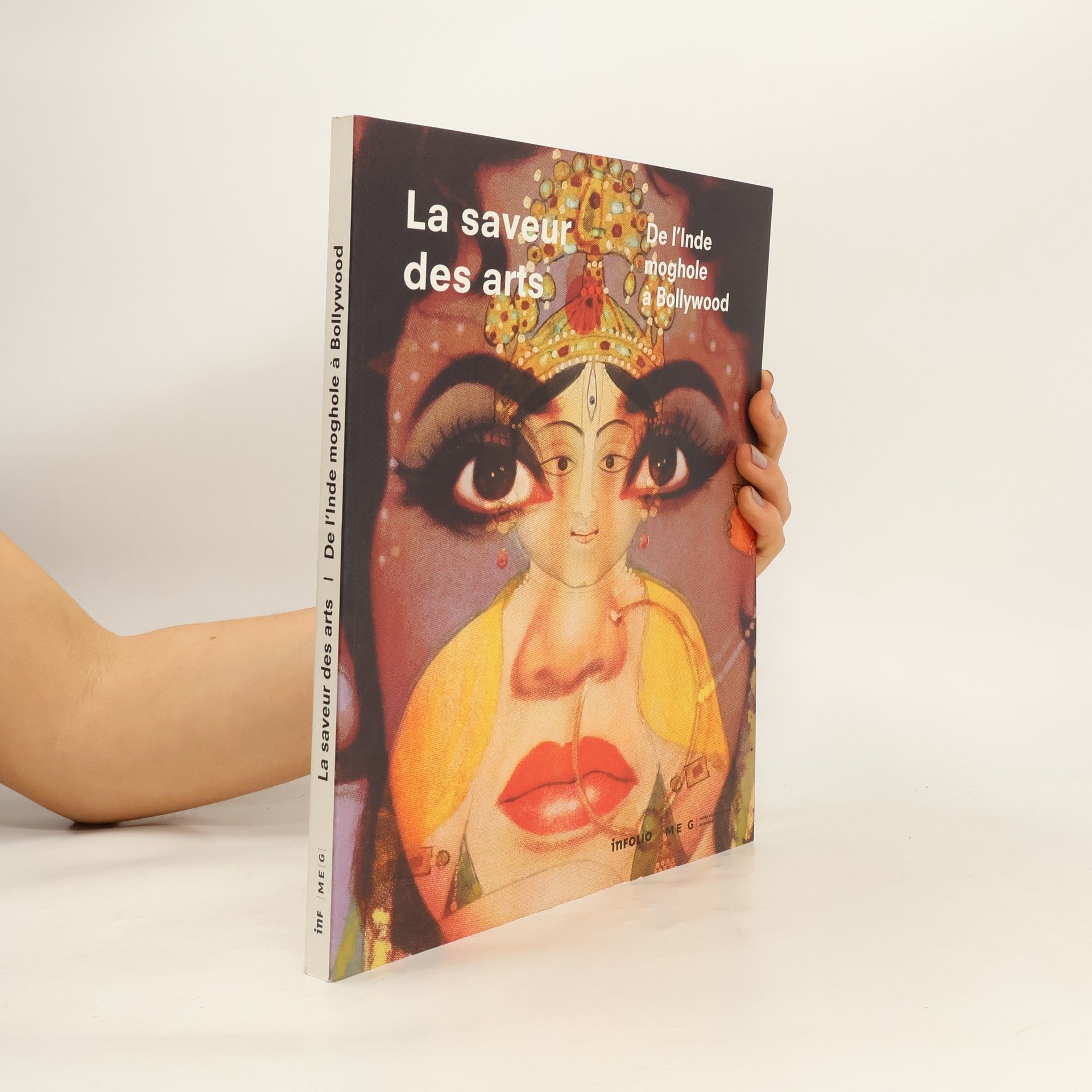 Laurent Aubert La Saveur des arts. De l'Inde moghole à Bollywood : exposition, Genève, Musée d'ethnographie, 27 mai 2011-18 mars 2012