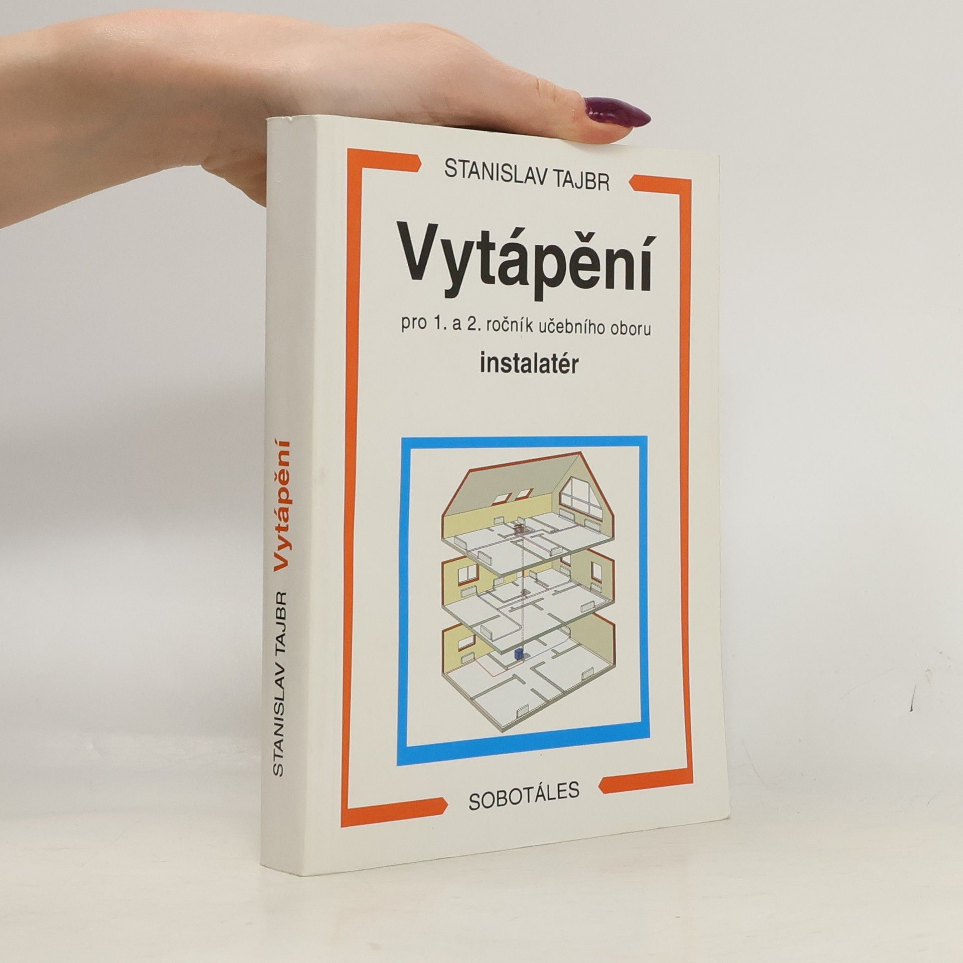Stanislav Tajbr Vytápění : pro 1. a 2. ročník učebního oboru instalatér