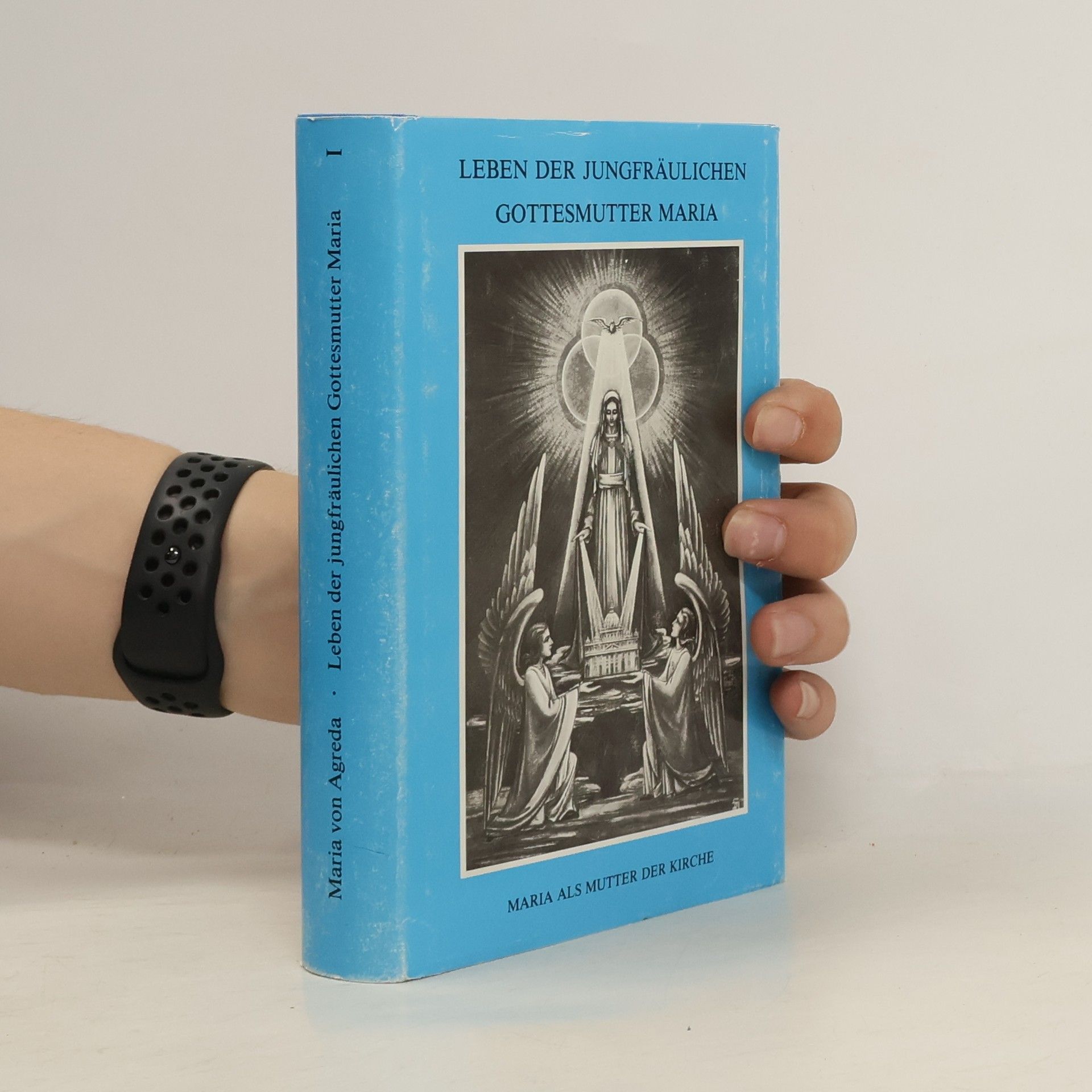María de Jesús Leben der jungfräulichen Gottesmutter Maria, Band 1