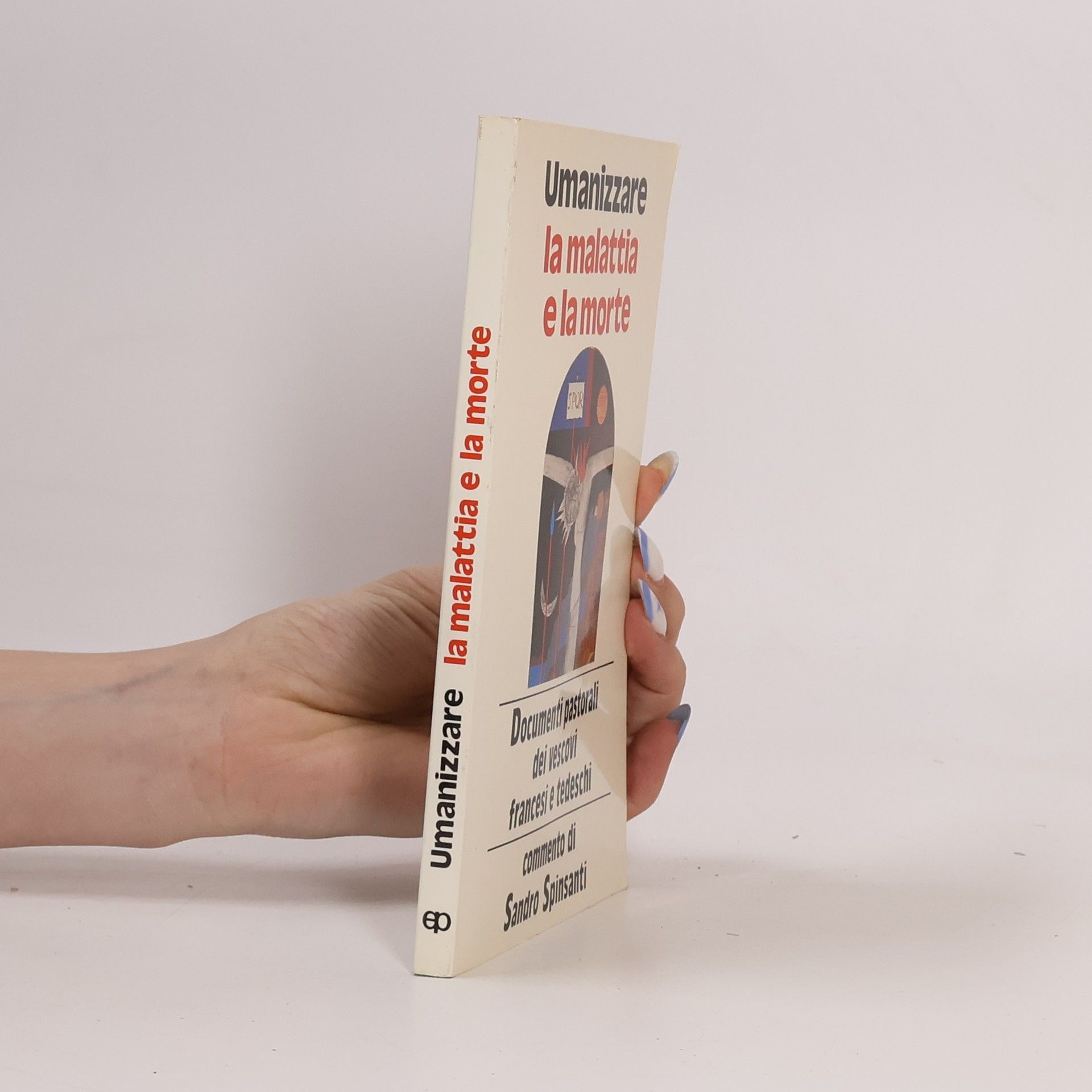 Sandro Spinsanti Documenti della Chiesa - 3: Umanizzare la malattia e la morte