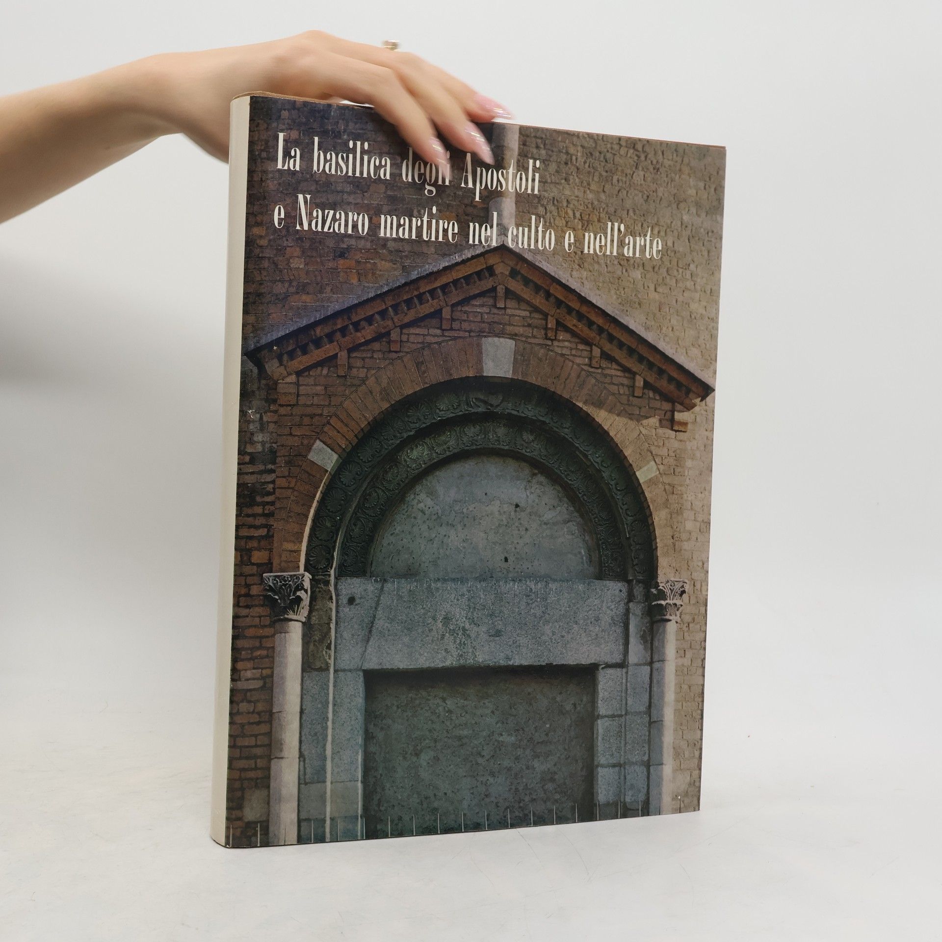 Autorenkollektiv La Basilica degli apostoli e Nazaro martire nel culto e nell'arte