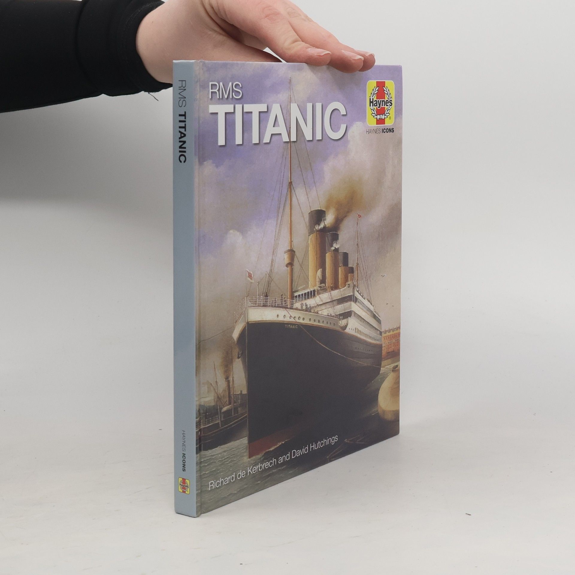 Richard P. De Kerbrech Haynes Icons: RMS Titanic