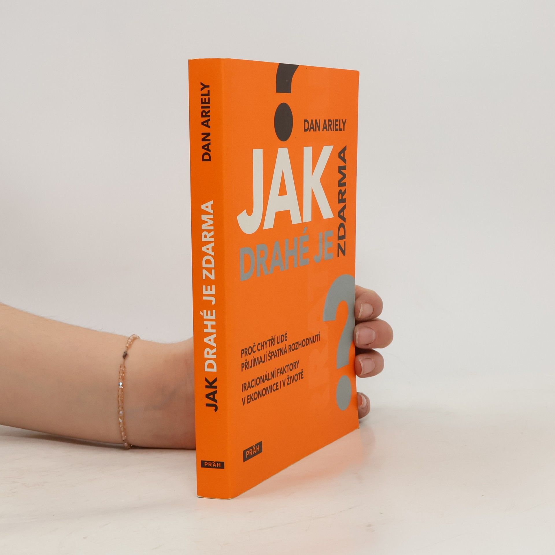 Dan Ariely Jak drahé je zdarma: Proč chytří lidé přijímají špatná rozhodnutí