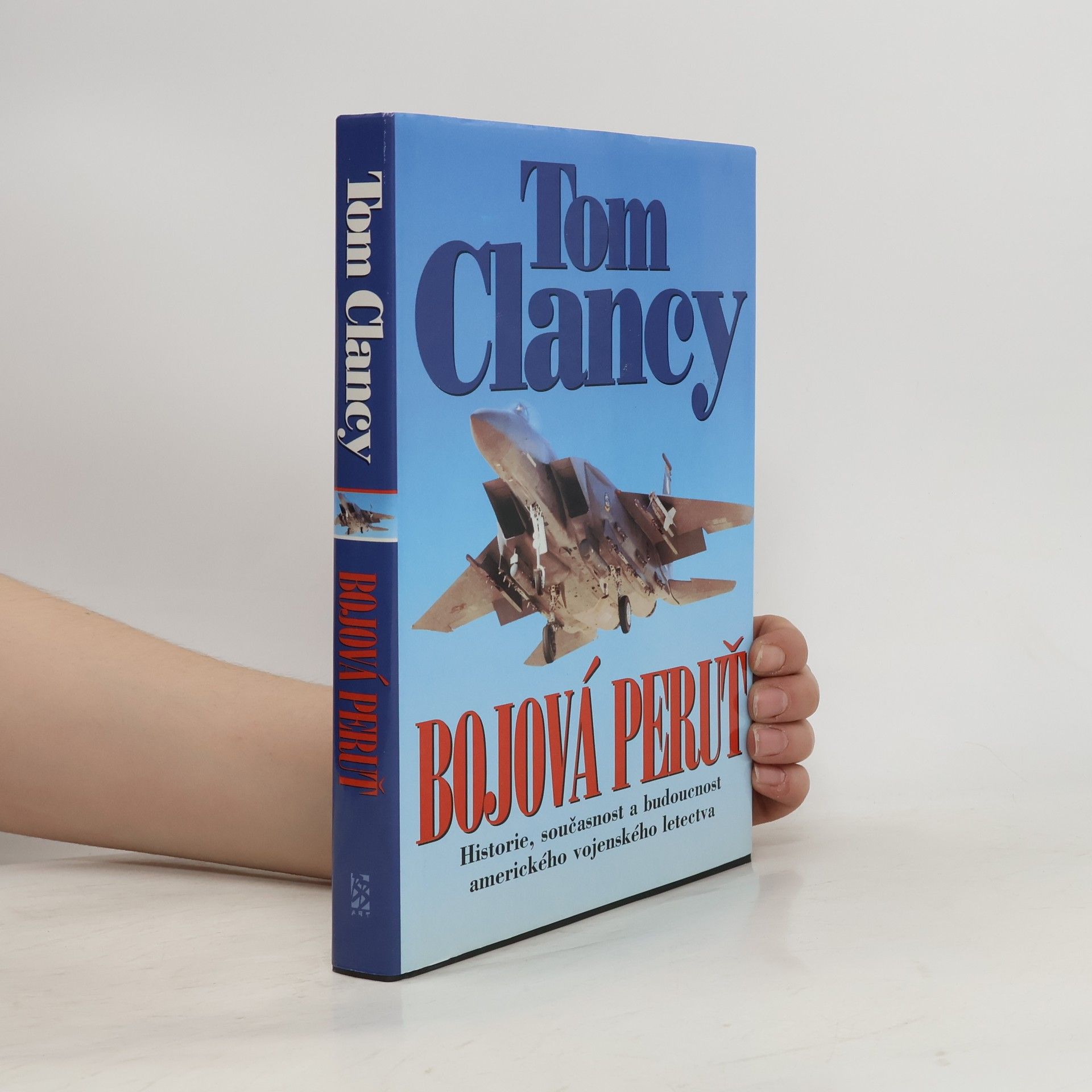 Tom Clancy Bojová peruť : historie, současnost a budoucnost amerického vojenského letectva