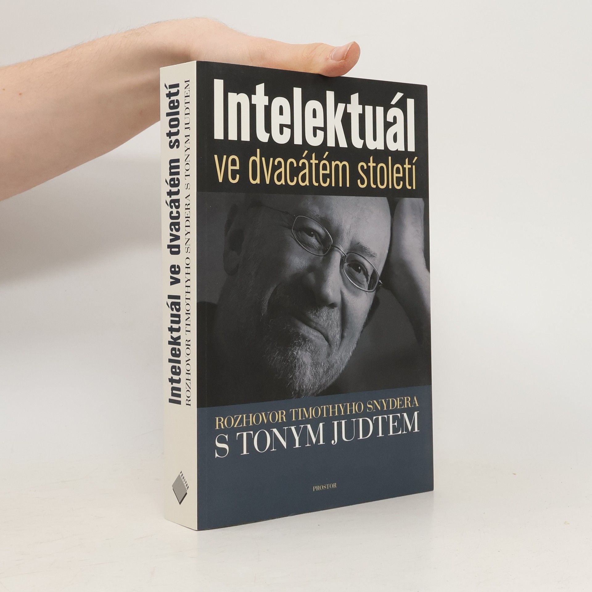 Tony Judt Intelektuál ve dvacátém století : rozhovor Timothyho Snydera s Tonym Judtem