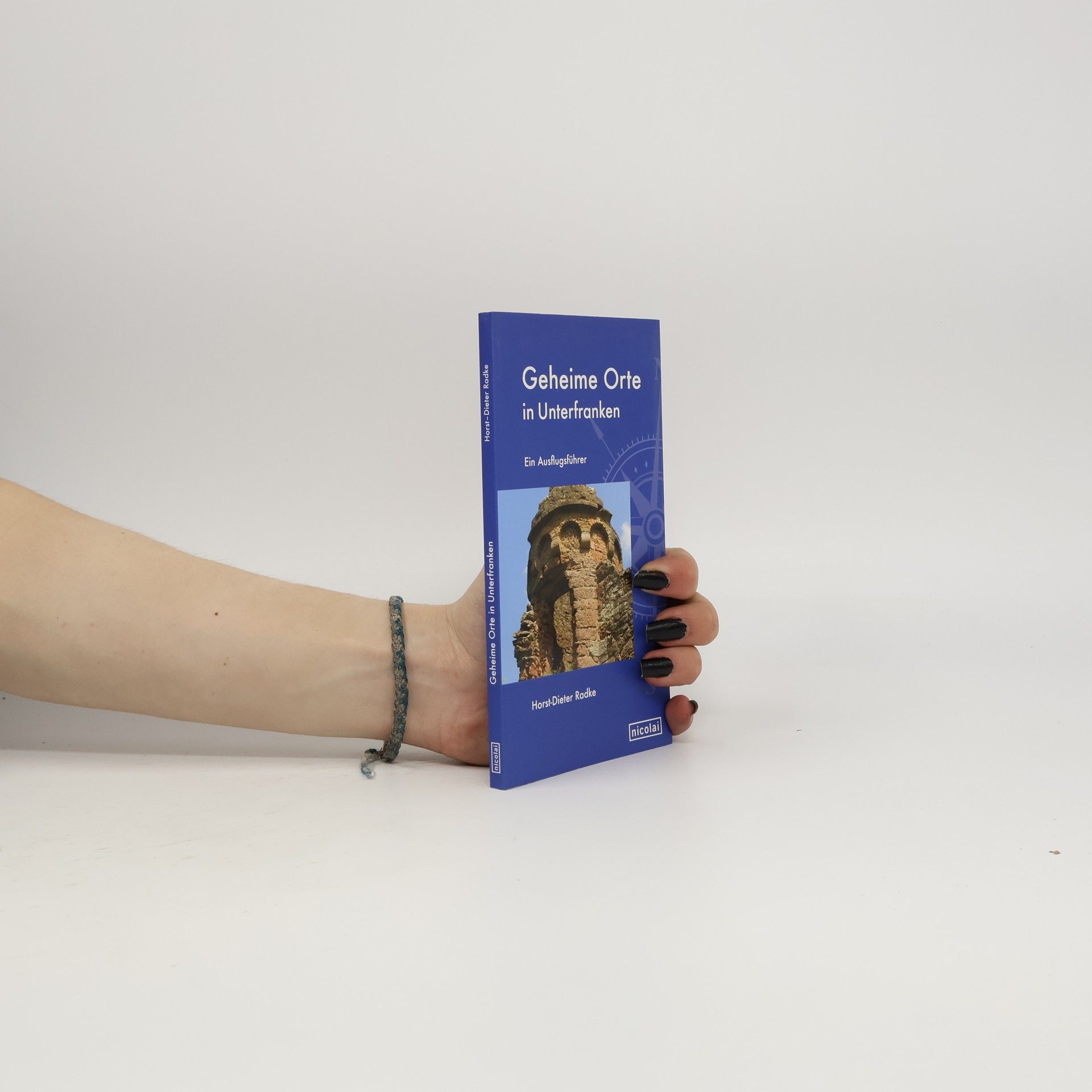 Horst-Dieter Radke Geheime Orte in Unterfranken