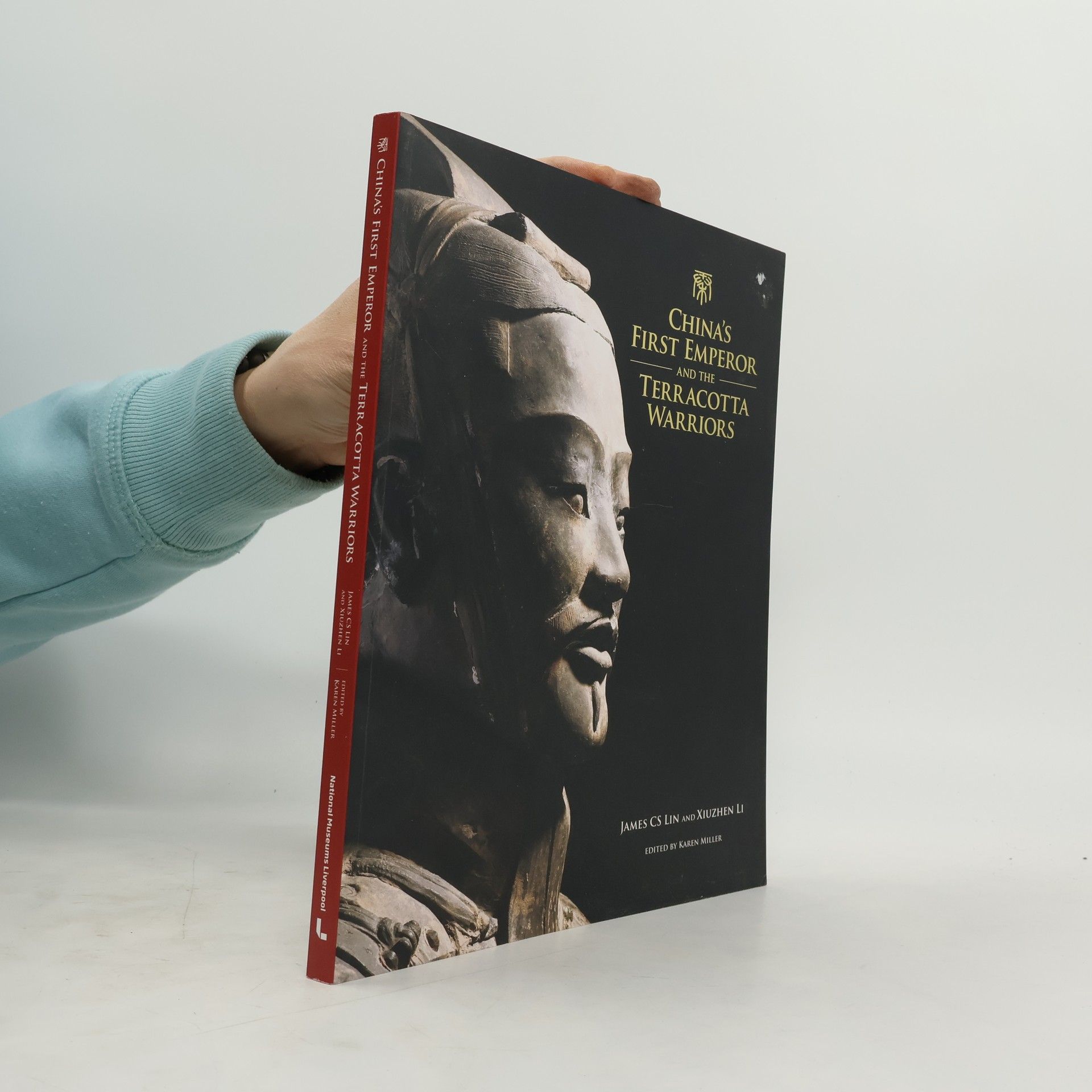 James C. S. Lin China's First Emperor and the Terracotta Warriors