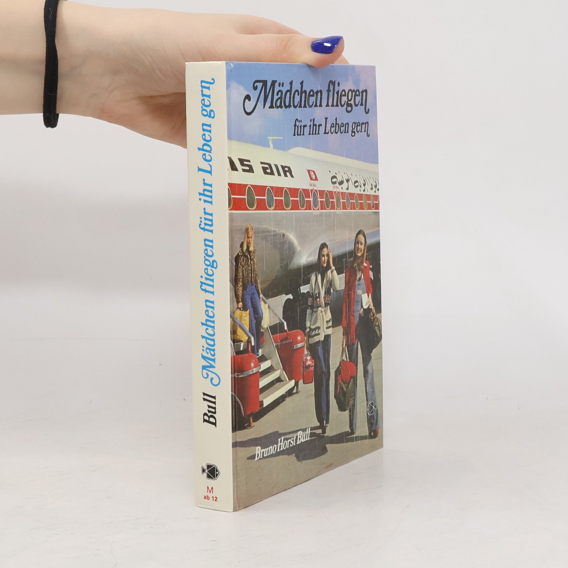 Bruno Horst Bull Mädchen fliegen für ihr Leben gern