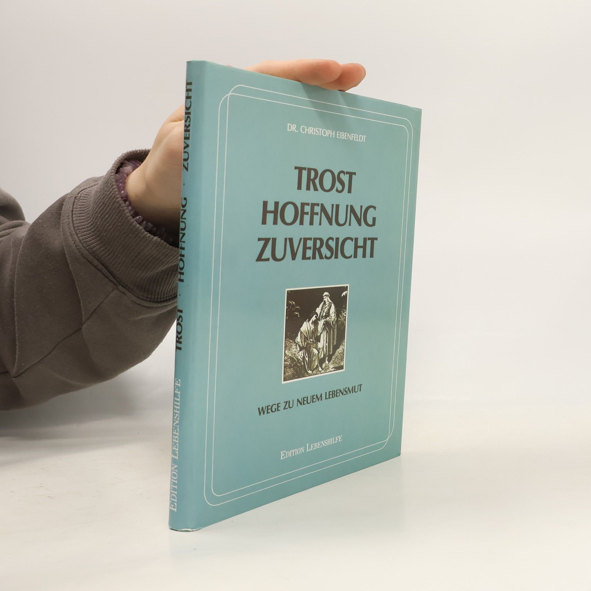 Christoph Eibenfeldt Trost Hoffnung Zuversicht