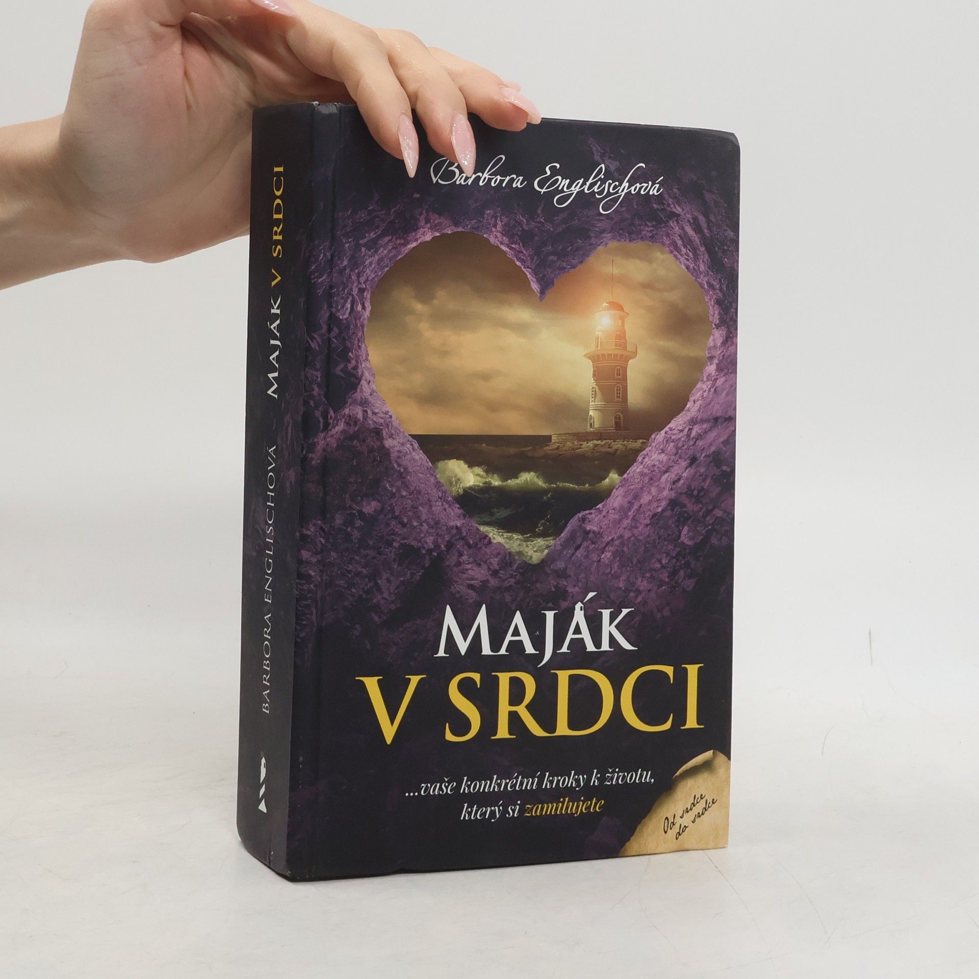 Barbora Englischová Maják v srdci : ...vaše konkrétní kroky k životu, který si zamilujete