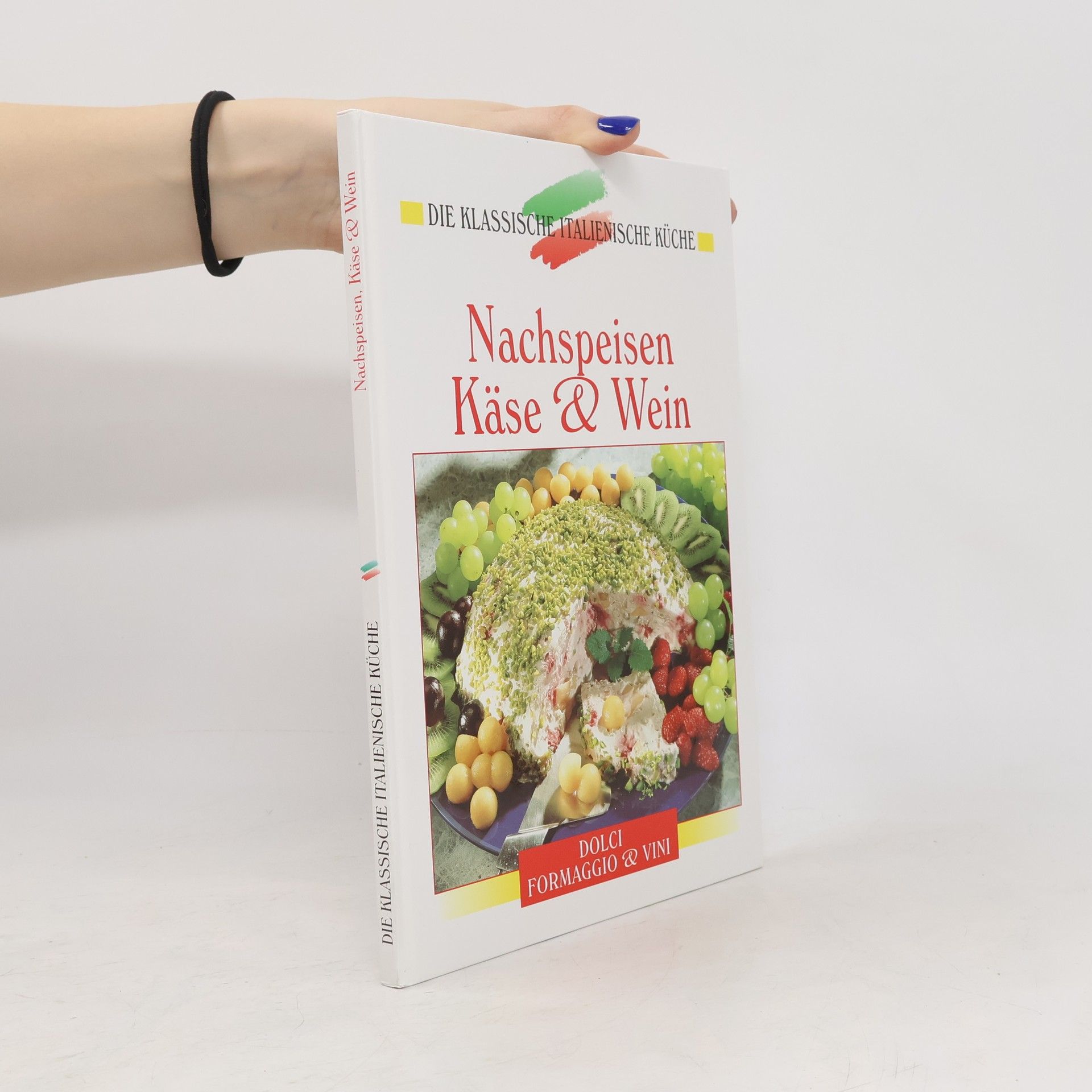 Die klassische italienische Küche. Nachspeisen, Käse und Wein.