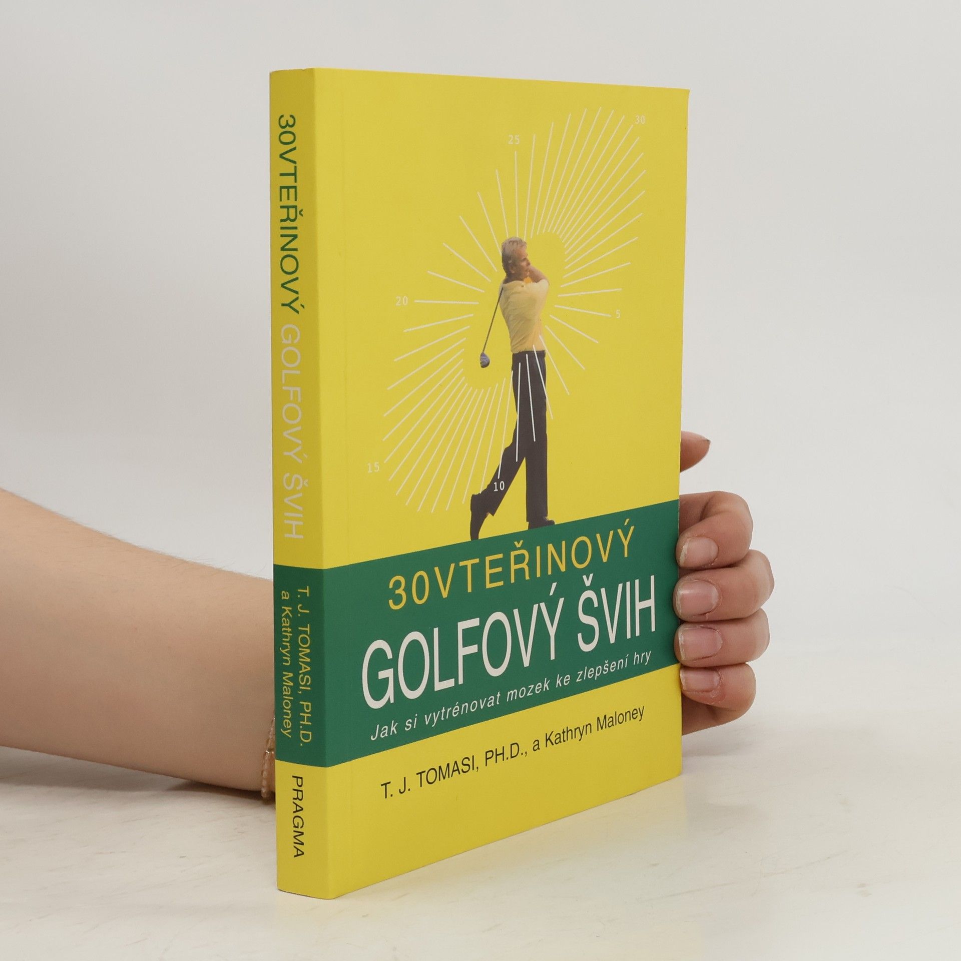 T. J. Tomasi 30vteřinový golfový švih : jak si vytrénovat mozek ke zlepšení hry