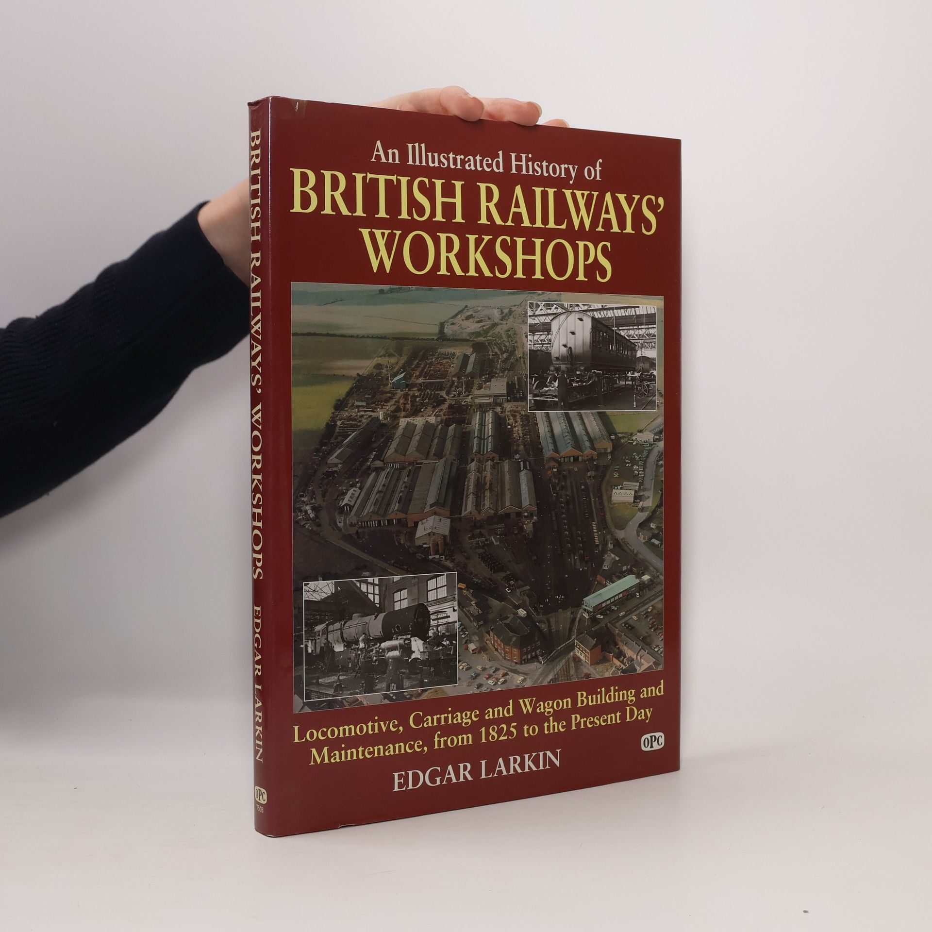 Edgar J. Larkin An Illustrated History of British Railways' Workshops