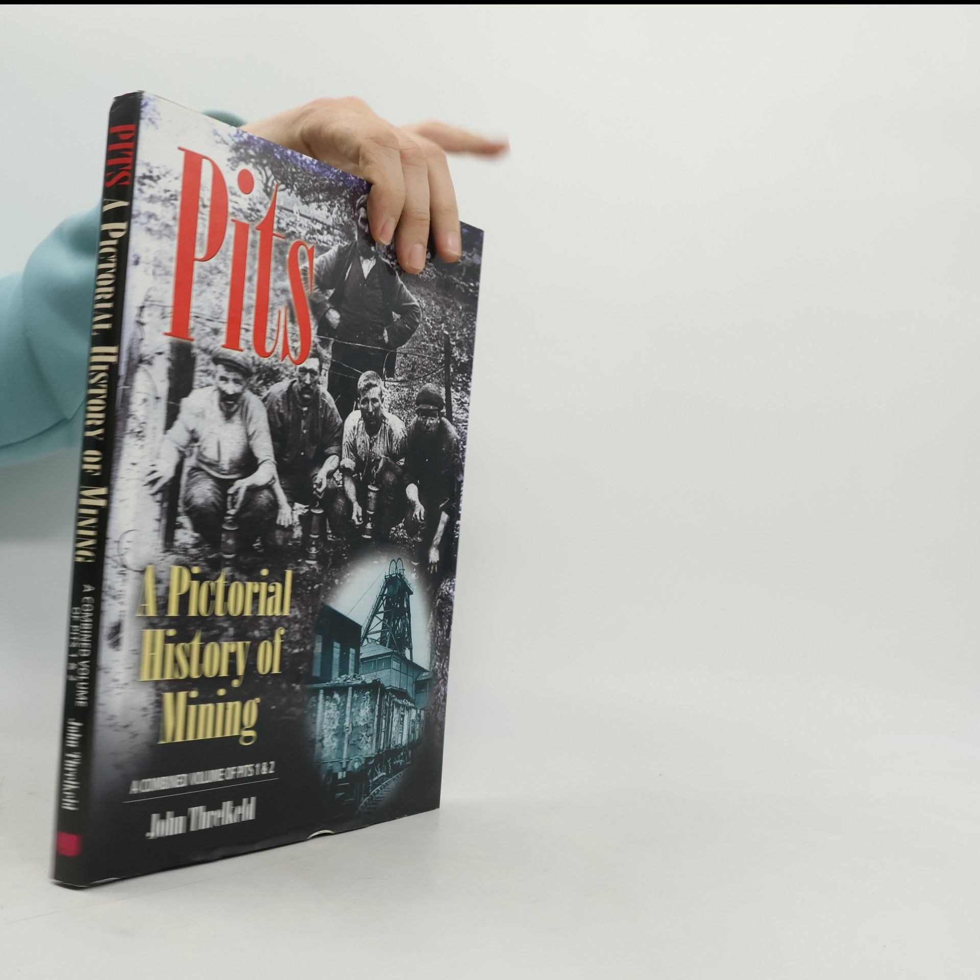 John Threlkeld Pits - A Pictorial History: A Combined Volume of Pits 1 & 2