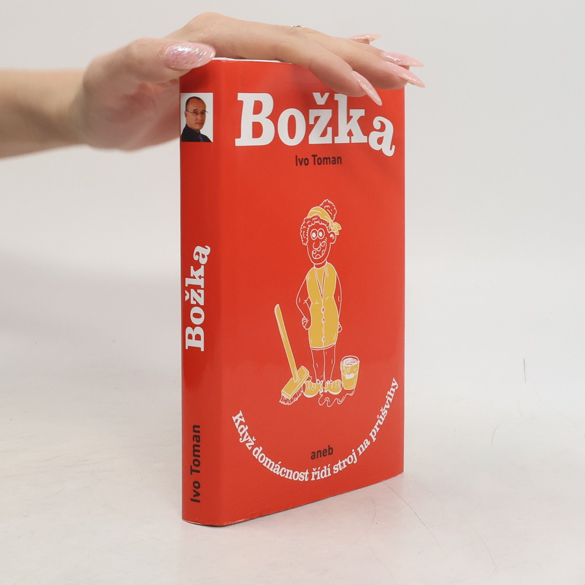 Ivo Toman Božka aneb když domácnost řídí stroj na průšvihy