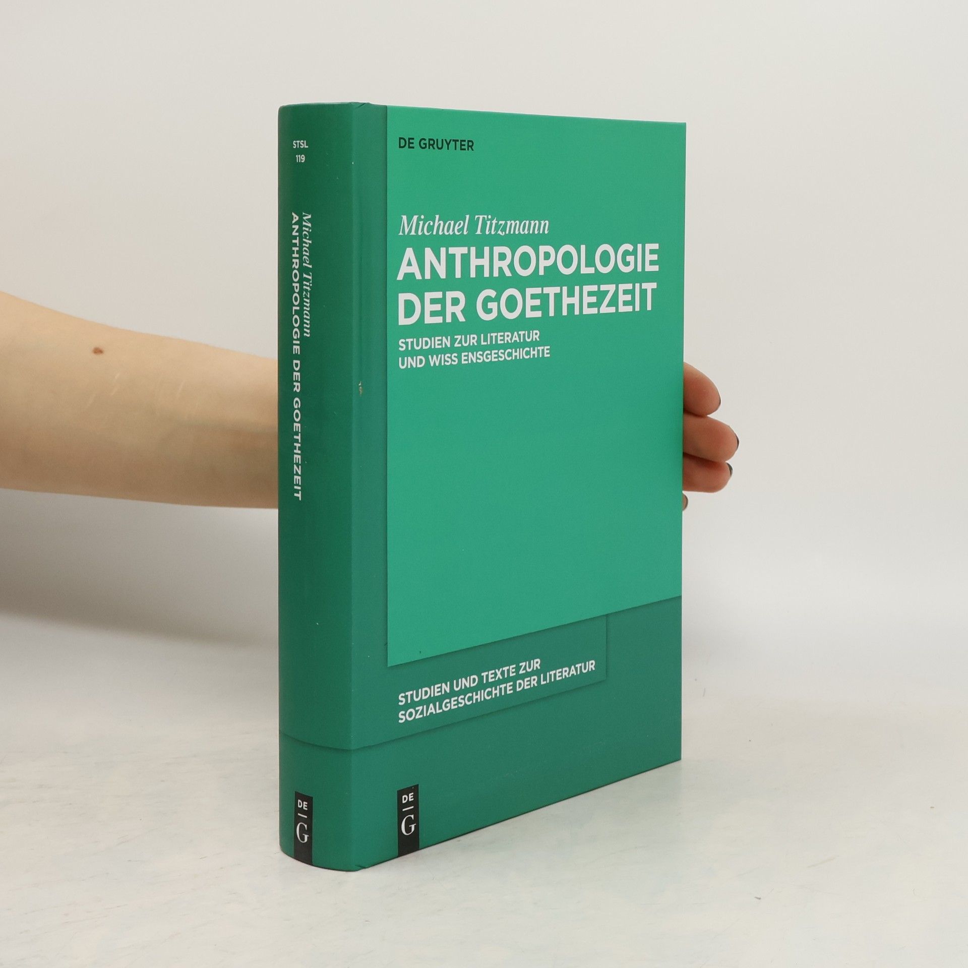 Michael Titzmann Studien und Texte zur Sozialgeschichte der Literatur - 119: Anthropologie der Goethezeit