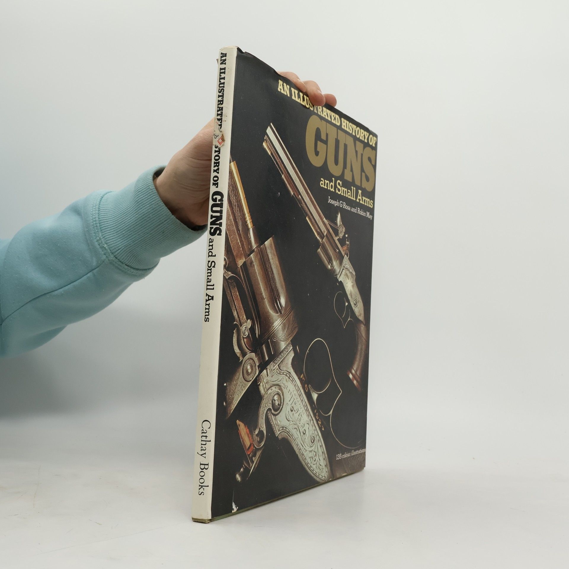 Joseph G. Rosa An Illustrated History of Guns and Small Arms