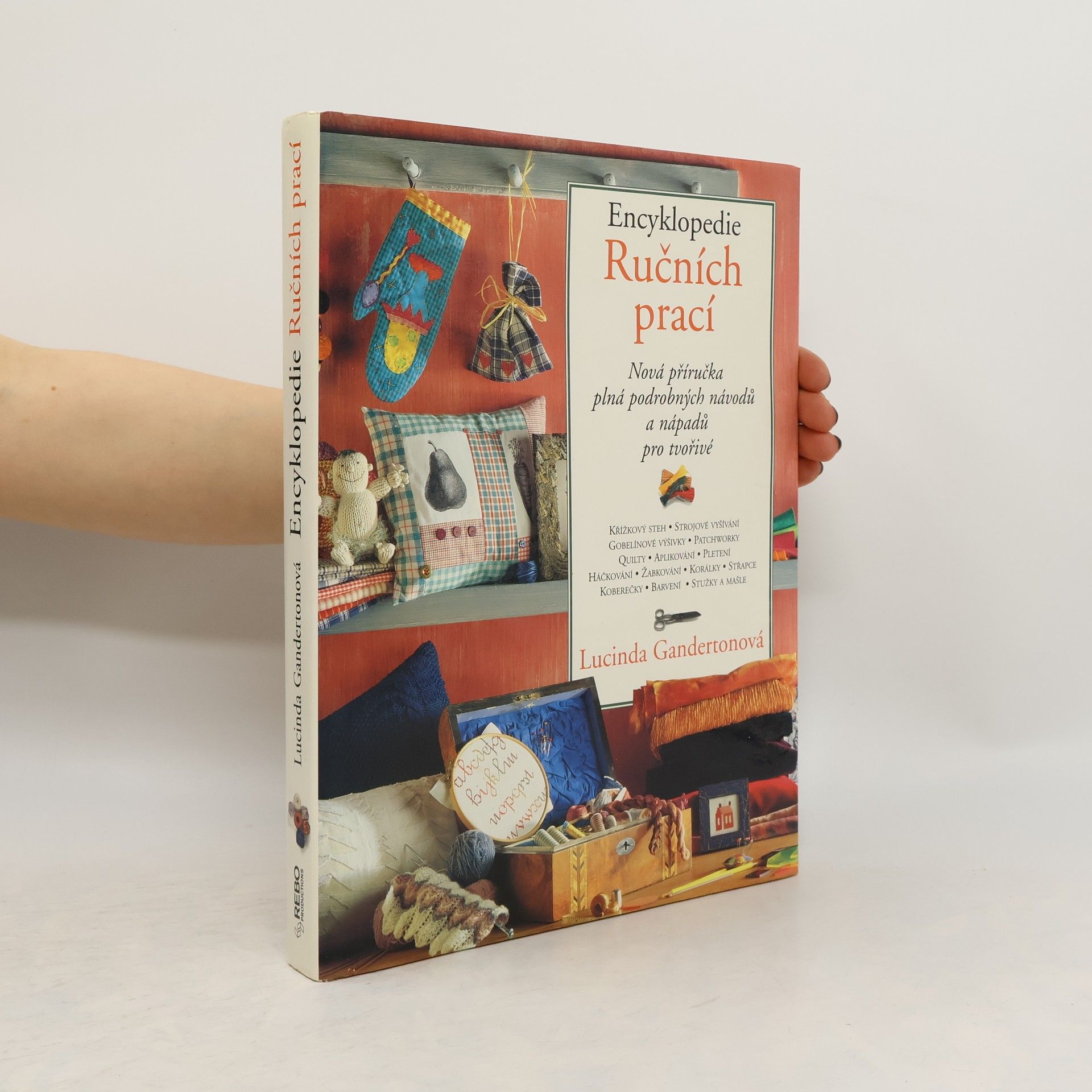 Lucinda Ganderton Encyklopedie ručních prací - nová příručka plná podrobných návodů a nápadů pro tvořivé