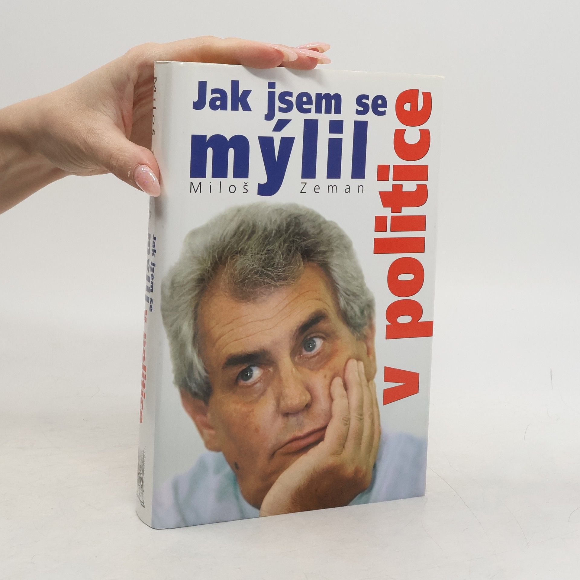 Miloš Zeman Jak jsem se mýlil v politice
