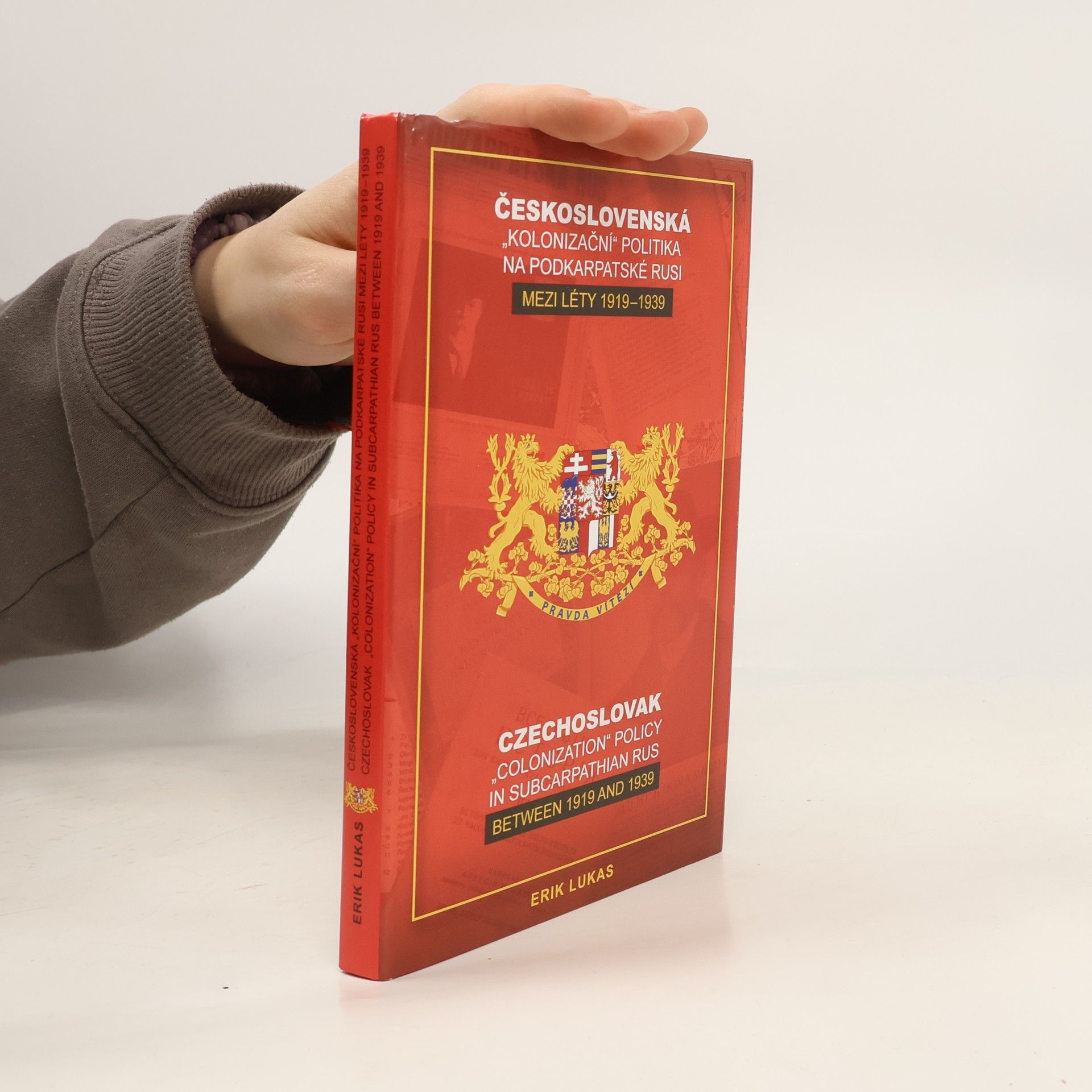 Erik Lukas Československá "kolonizační" politika na Podkarpatské Rusi mezi léty 1919-1939. Czechoslovak "colonization" policy in Subcarpathian Rus between 1919 and 1939