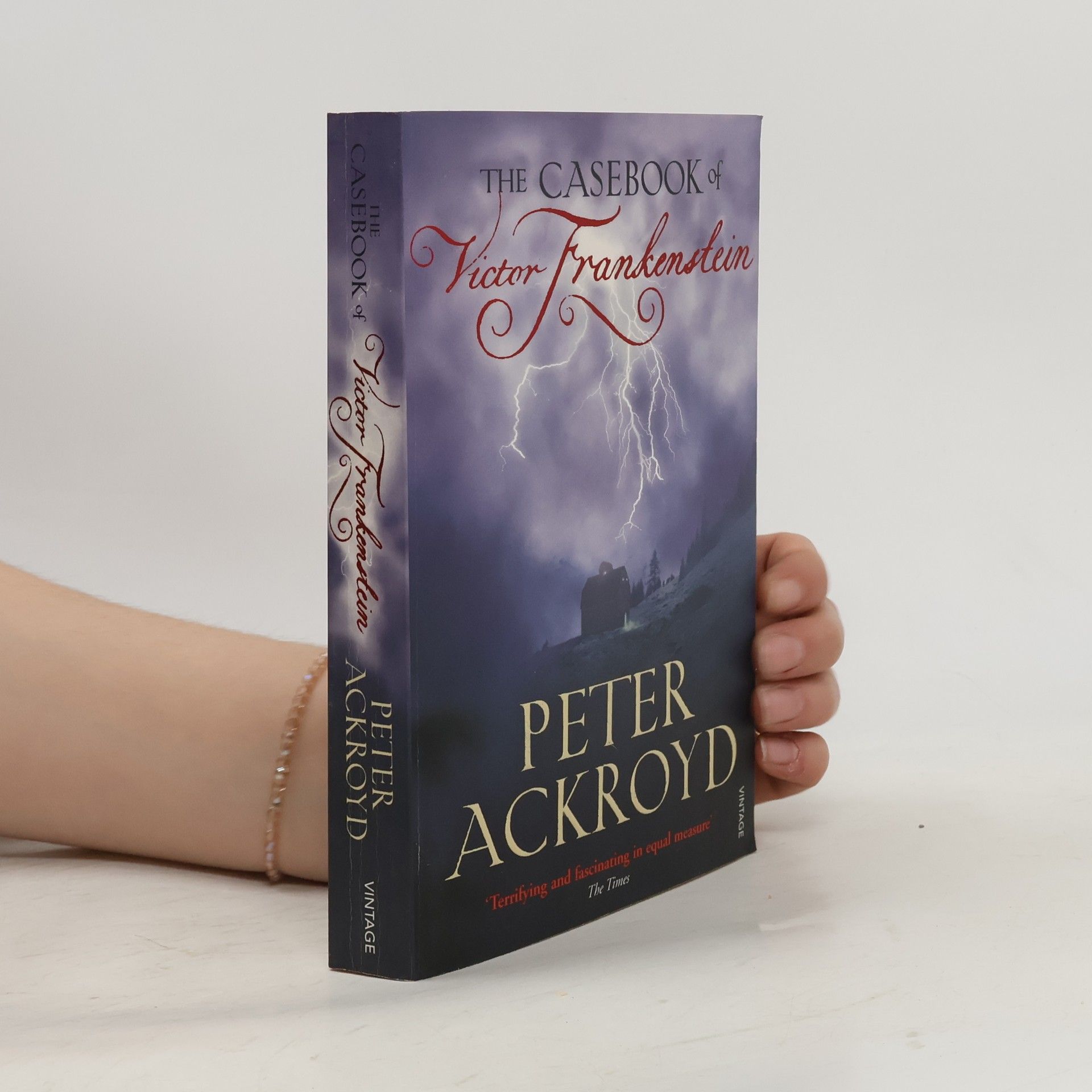 Peter Ackroyd The Casebook of Victor Frankenstein