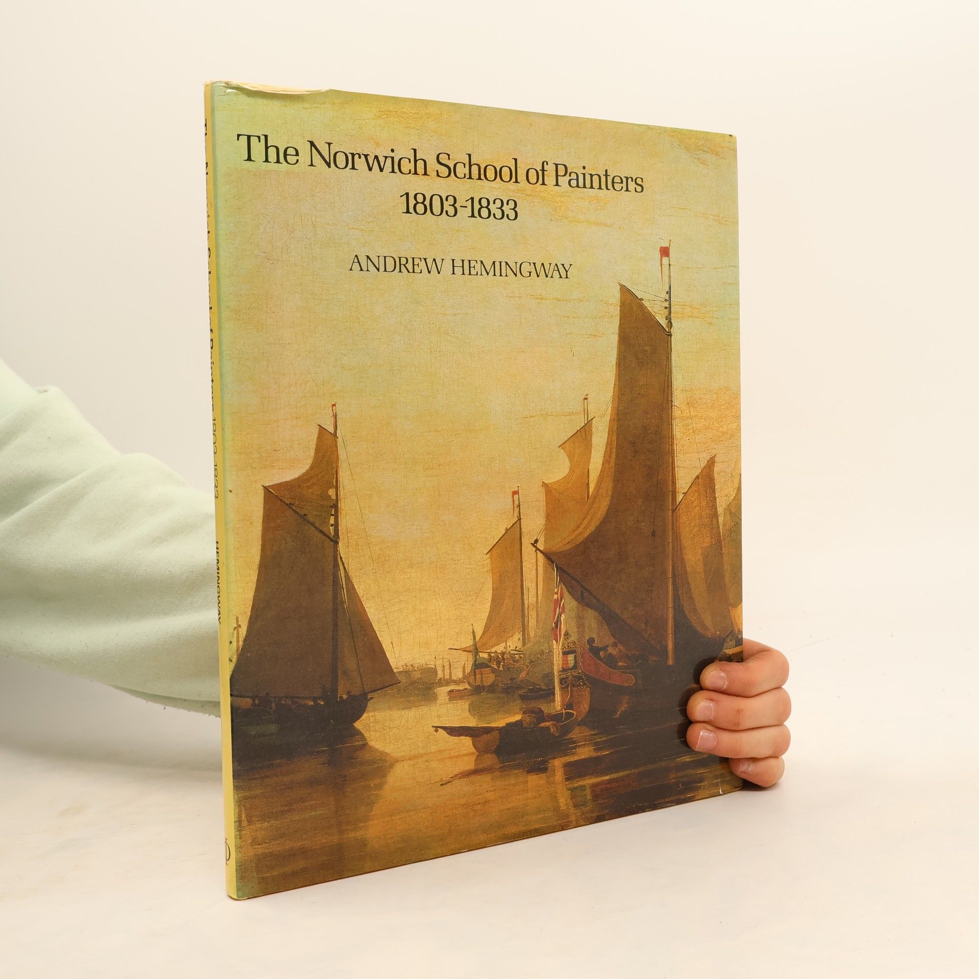 Andrew Hemingway Norwich School of Painters, 1803-33