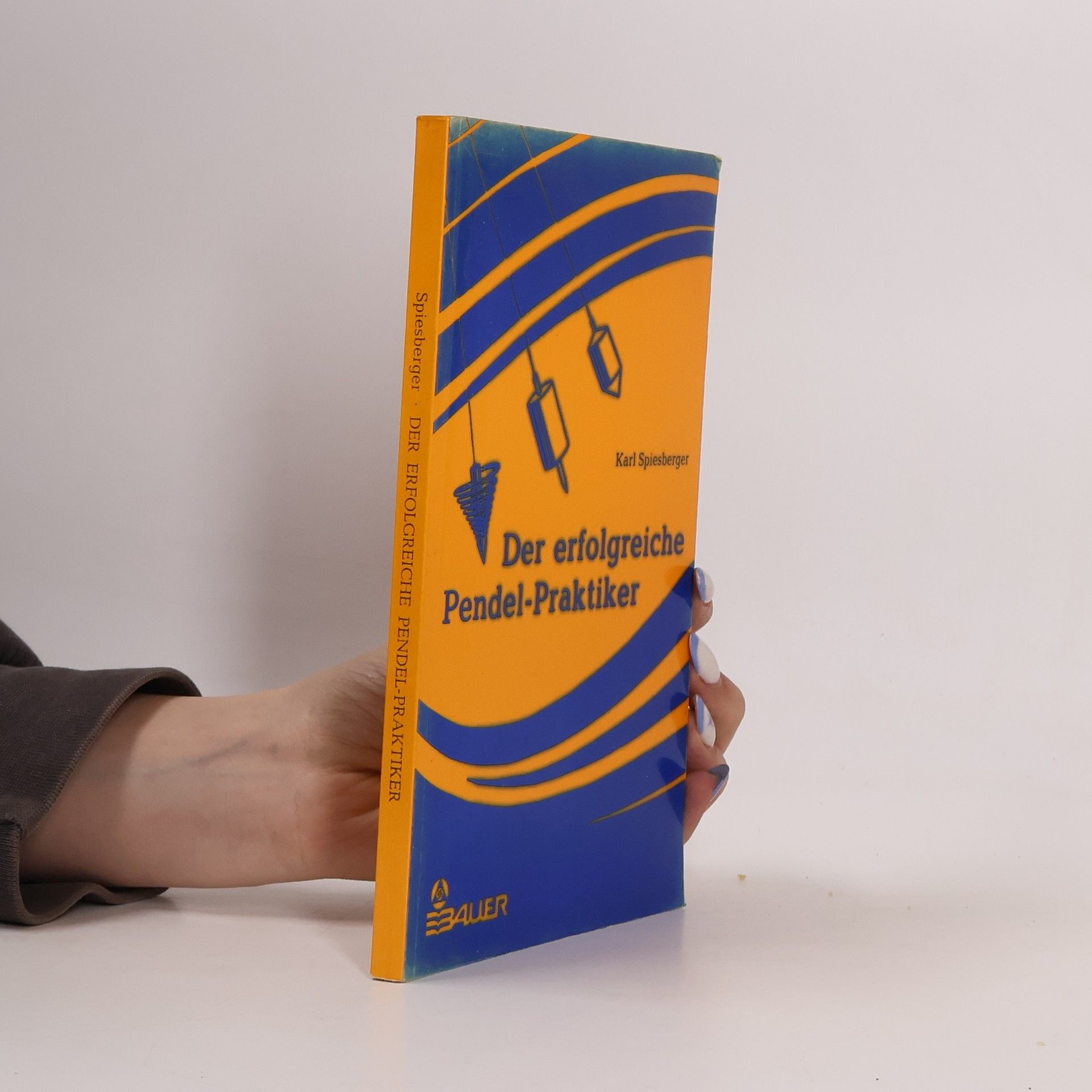 Karl Spiesberger Der erfolgreiche Pendel-Praktiker