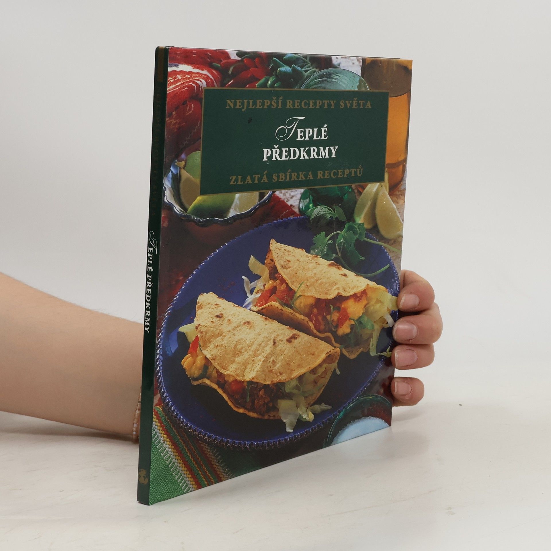 Autores varios Nejlepší recepty světa. Teplé předkrmy. Zlatá sbírka receptů