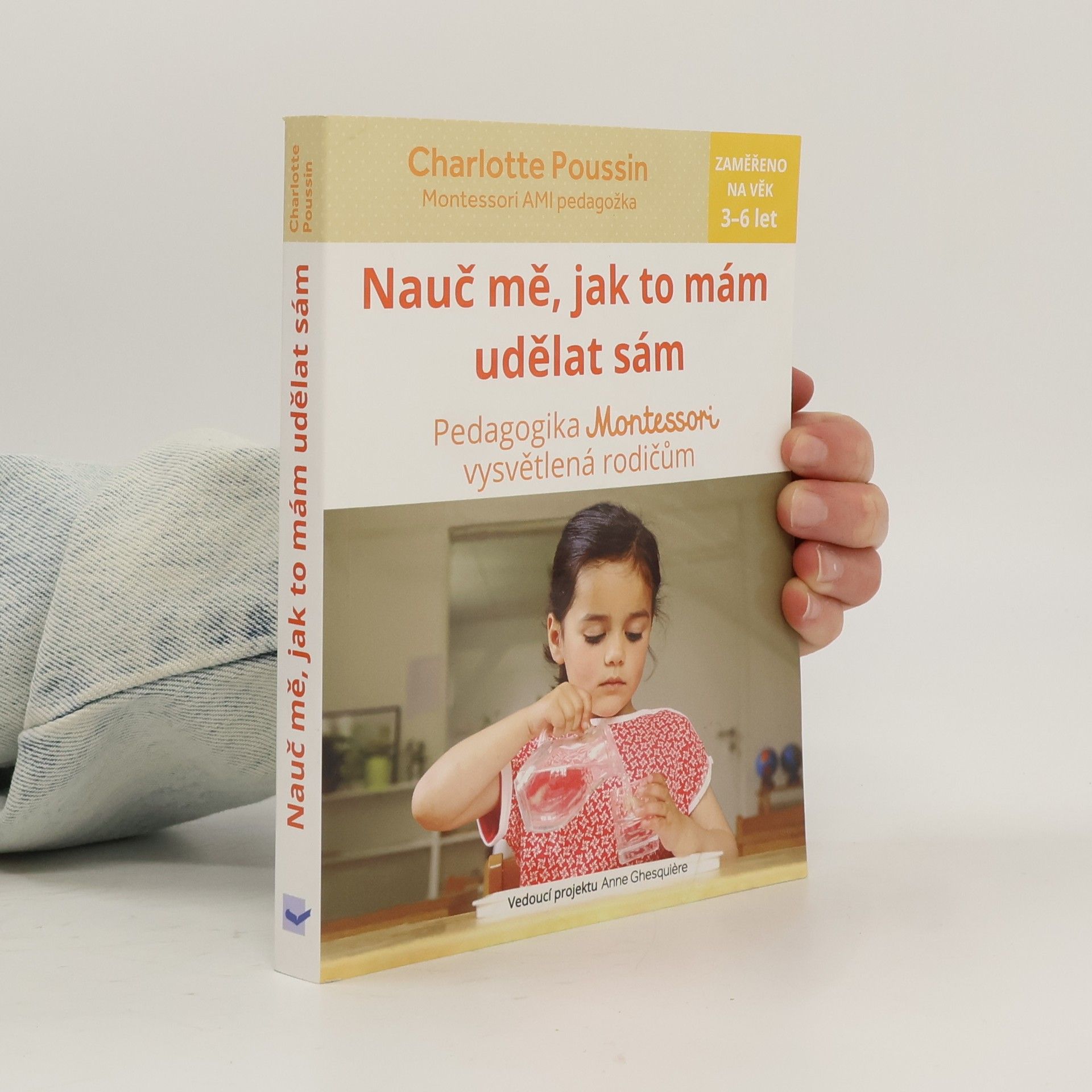 Charlotte Poussin Nauč mě, jak to mám udělat sám : pedagogika Montessori vysvětlená rodičům