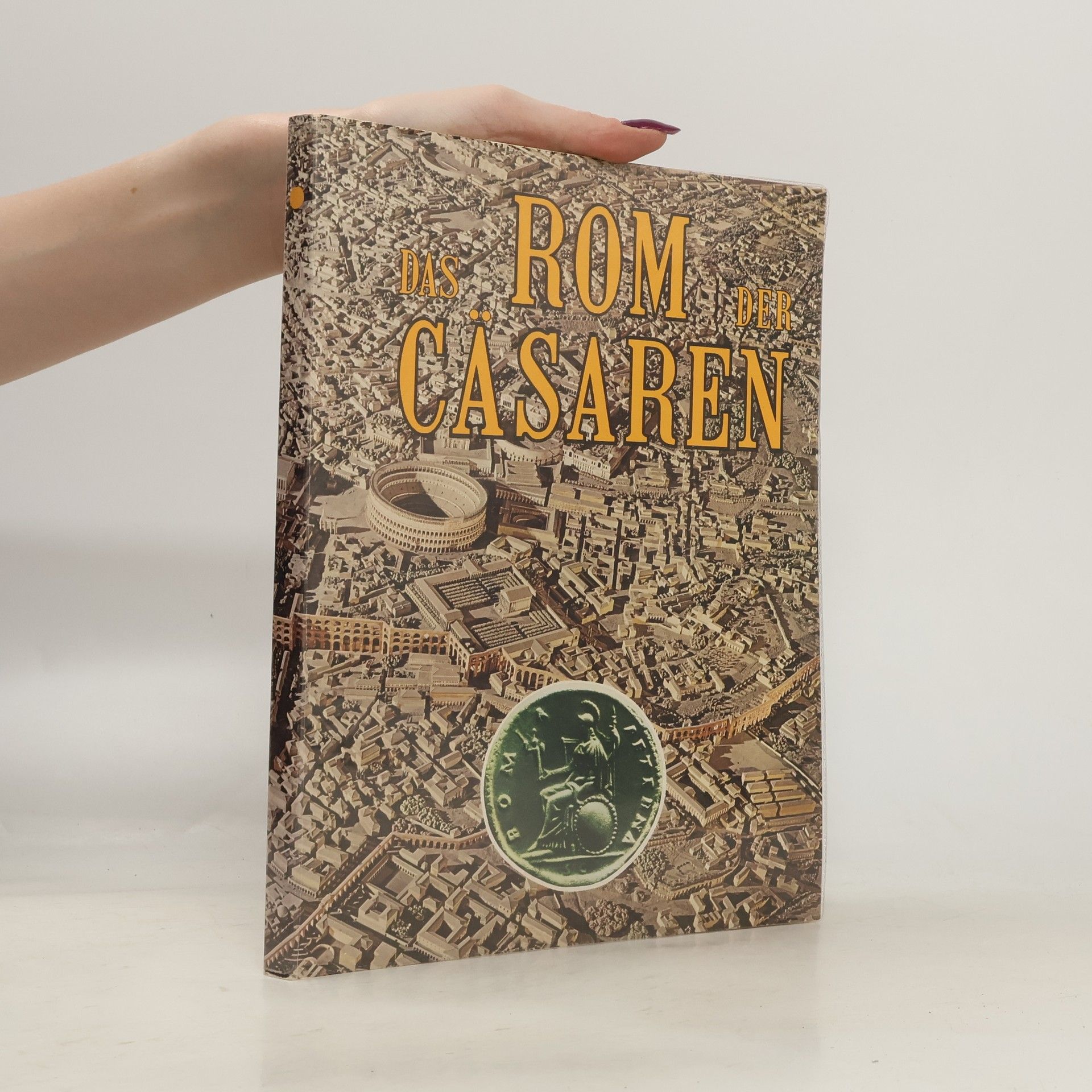 Various authors Das Rom der Cäsaren