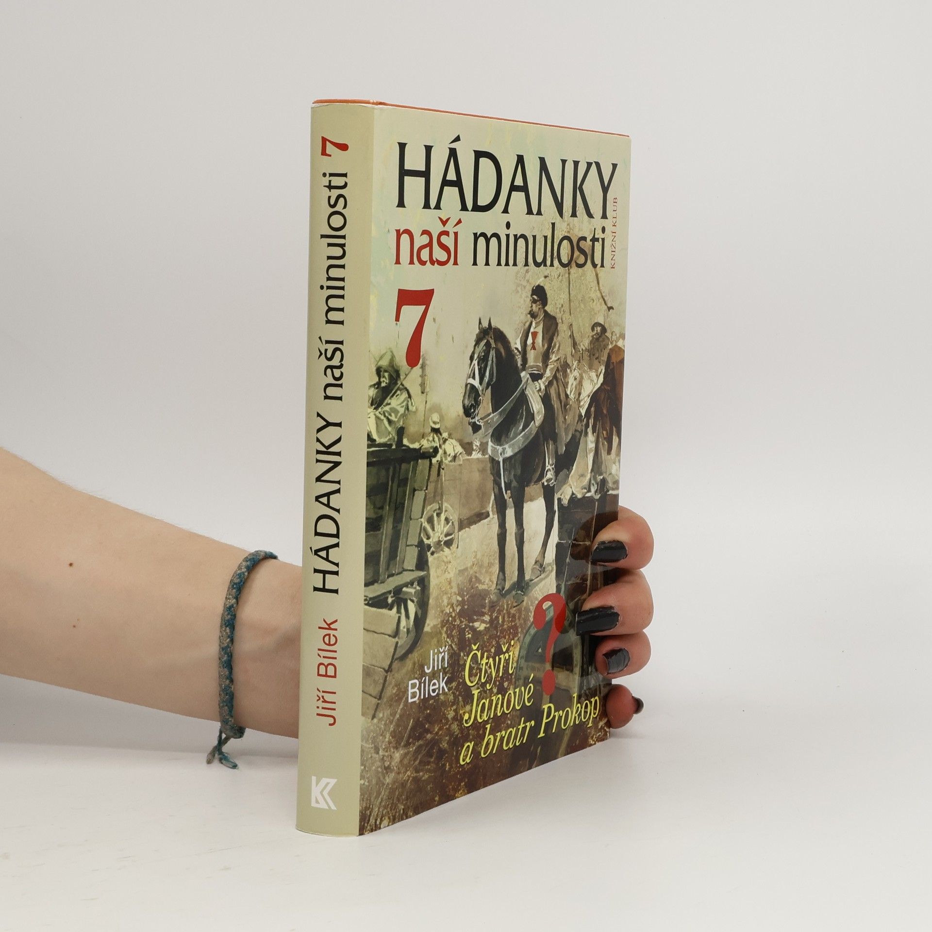 Jiří Bílek Hádanky naší minulosti 7. Čtyři Janové a bratr Prokop