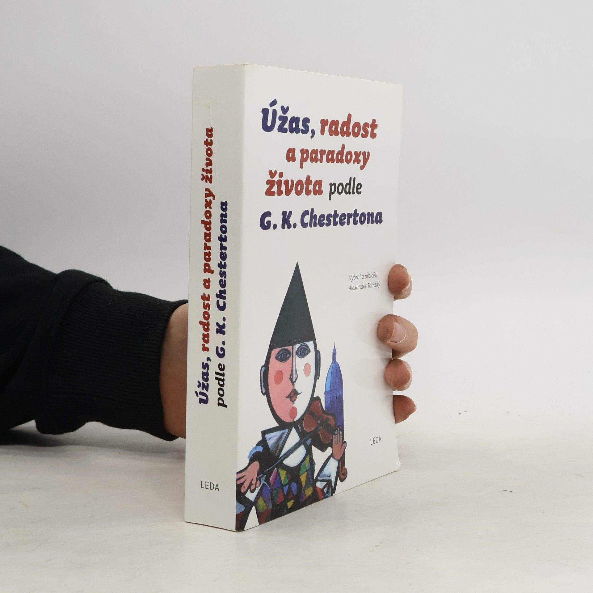 Gilbert Keith Chesterton Úžas, radost a paradoxy života podle G.K. Chestertona