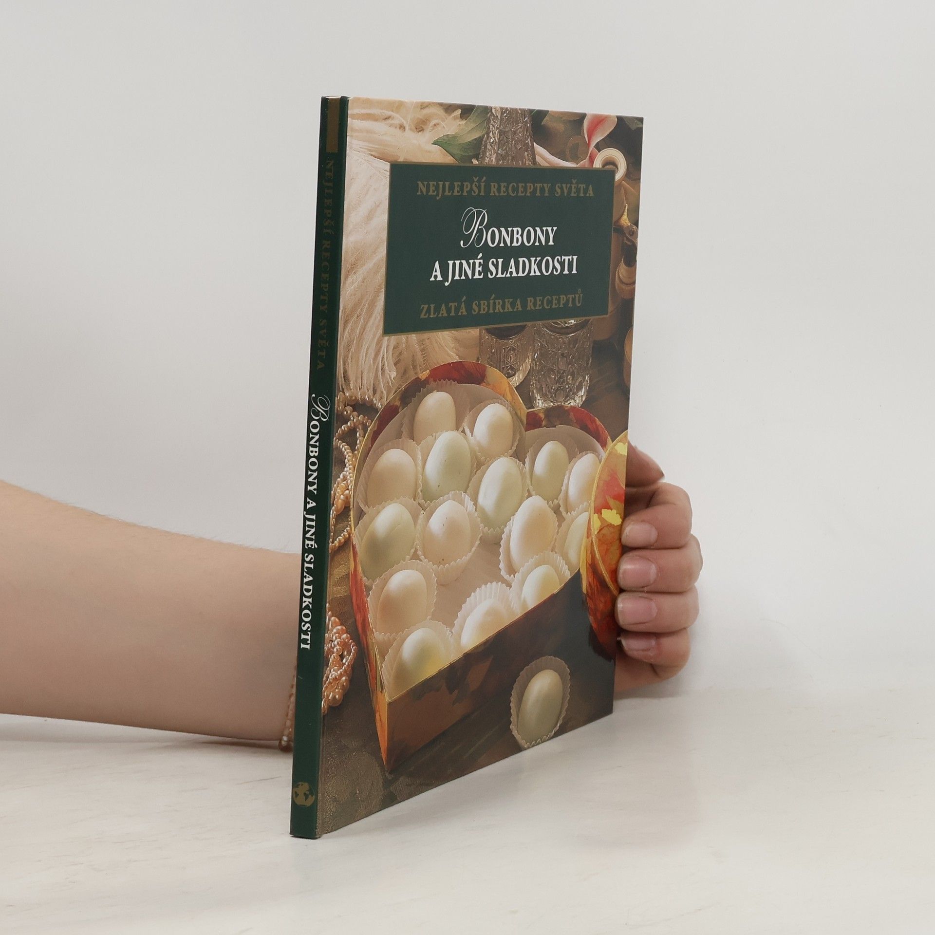 Autores varios Nejlepší recepty světa : Bonbony a jiné sladkosti