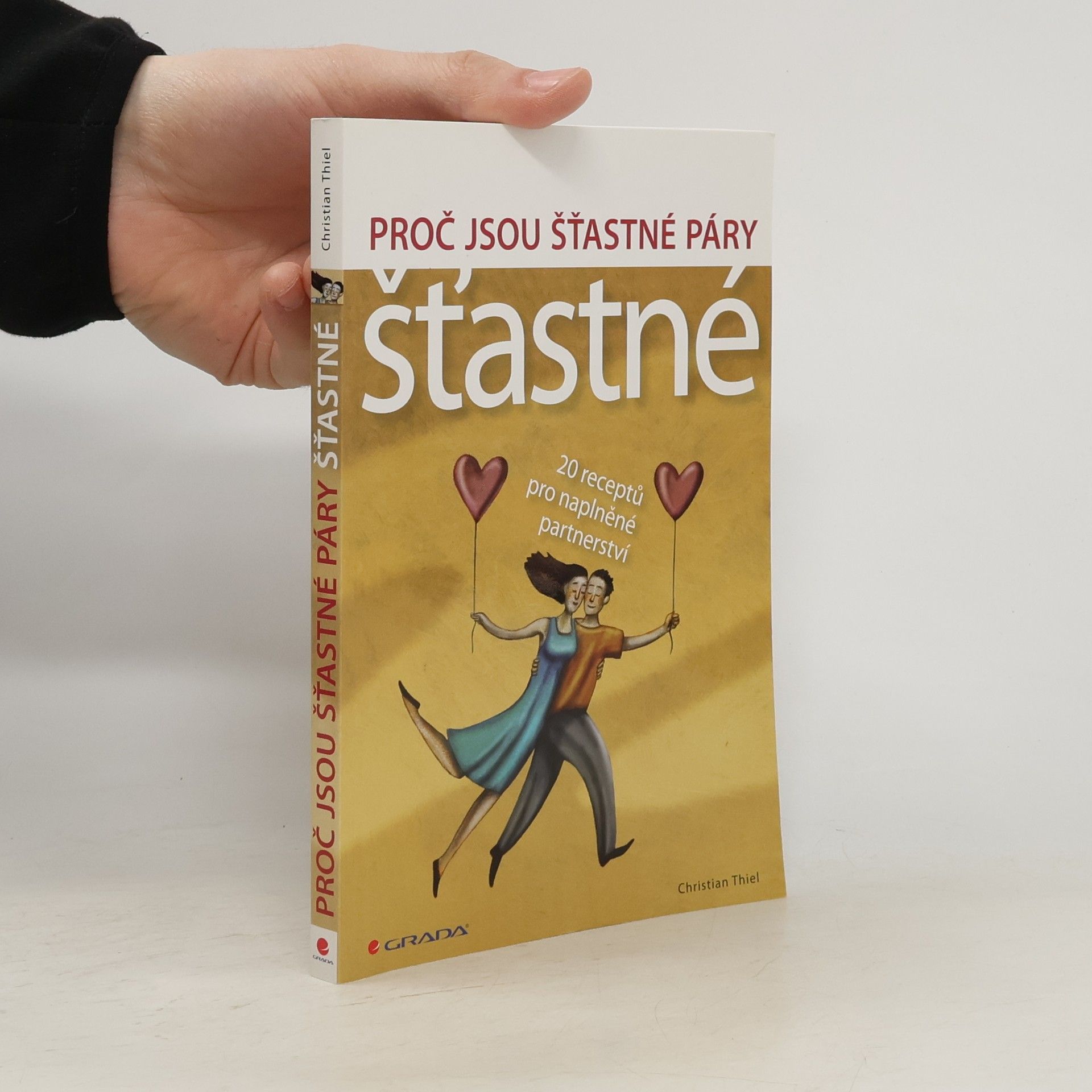 Christian Thiel Proč jsou šťastné páry šťastné. 20 receptů pro naplněné partnerství