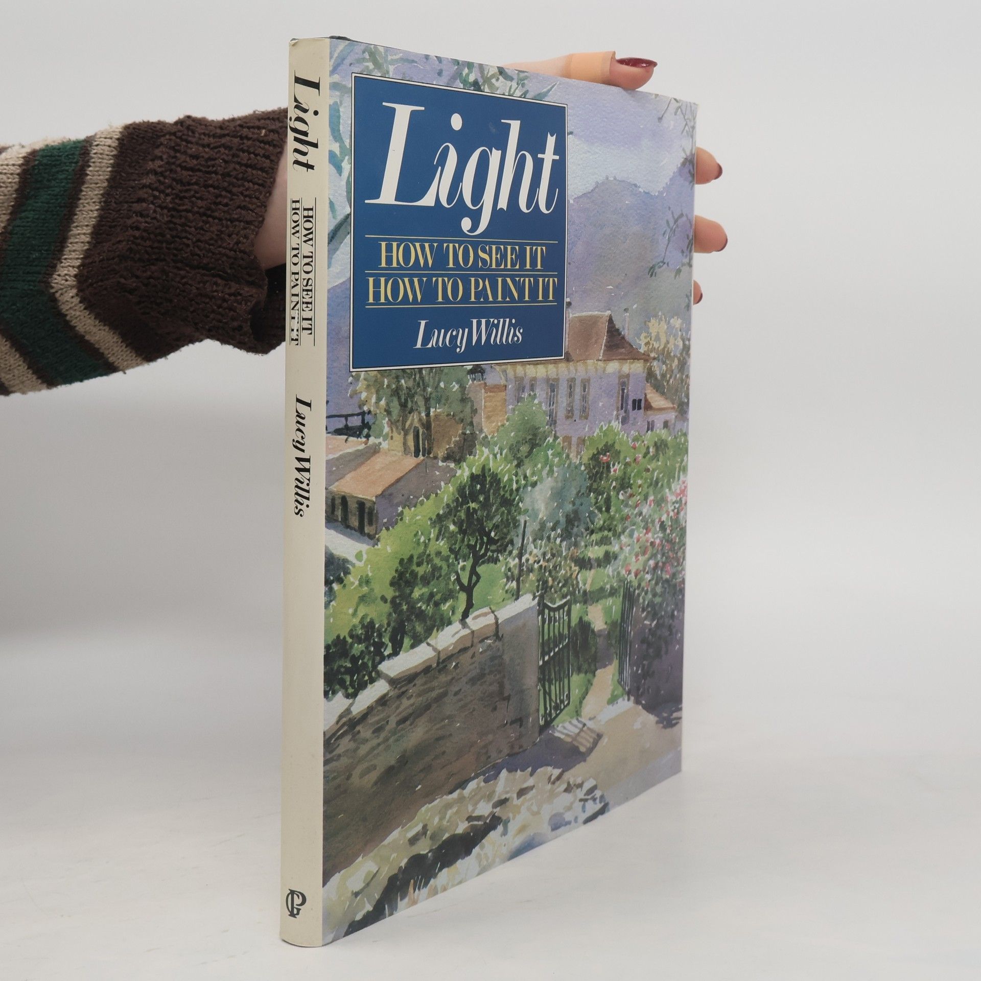 Lucy Willis Light - How to See it How to Paint it