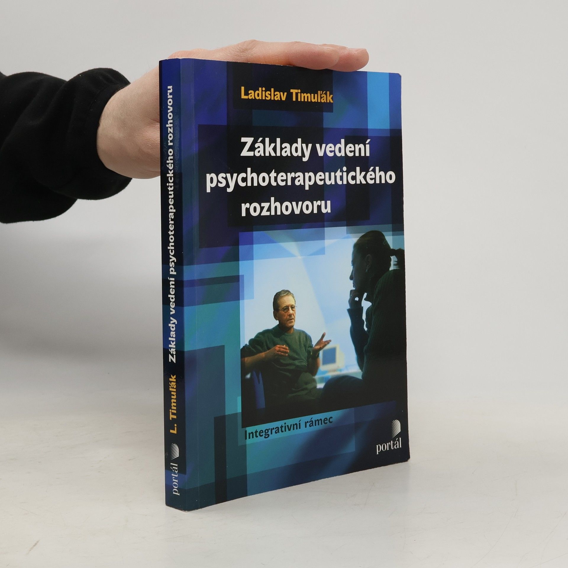 Ladislav Timuľák Základy vedení psychoterapeutického rozhovoru : integrativní rámec