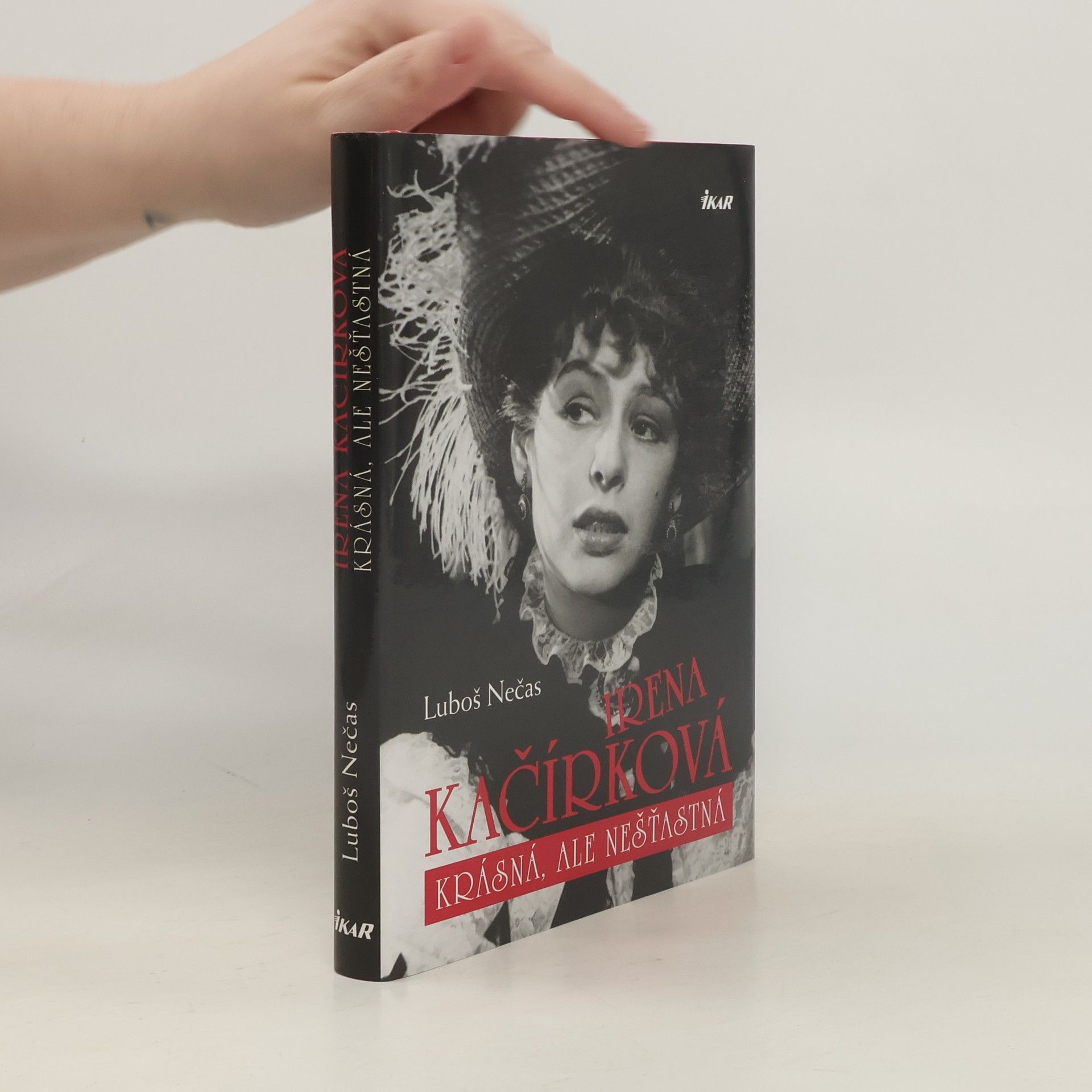 Luboš Nečas Irena Kačírková. Krásná, ale nešťastná