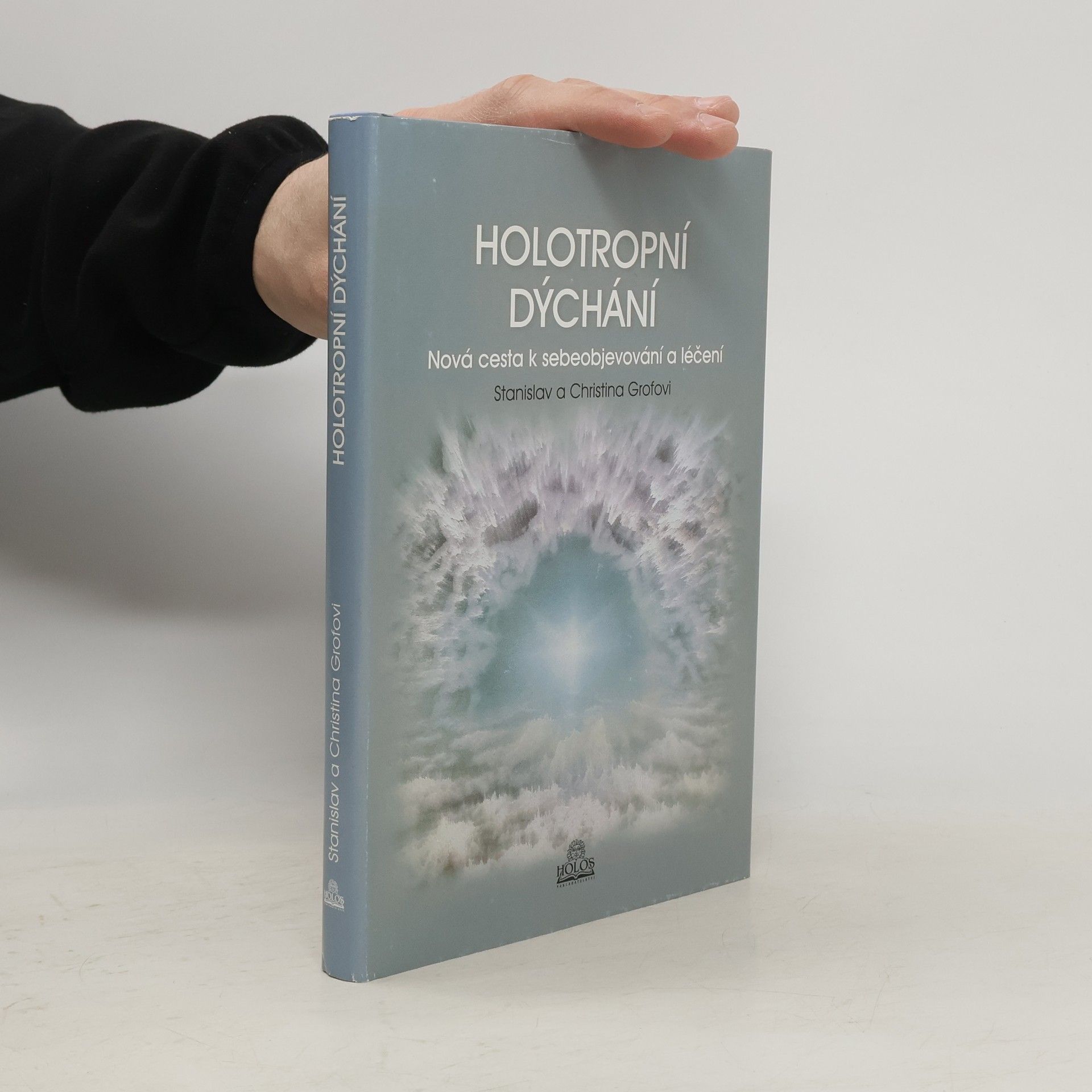 Stanislav Grof Holotropní dýchání - Nová cesta k sebeobjevování a léčení