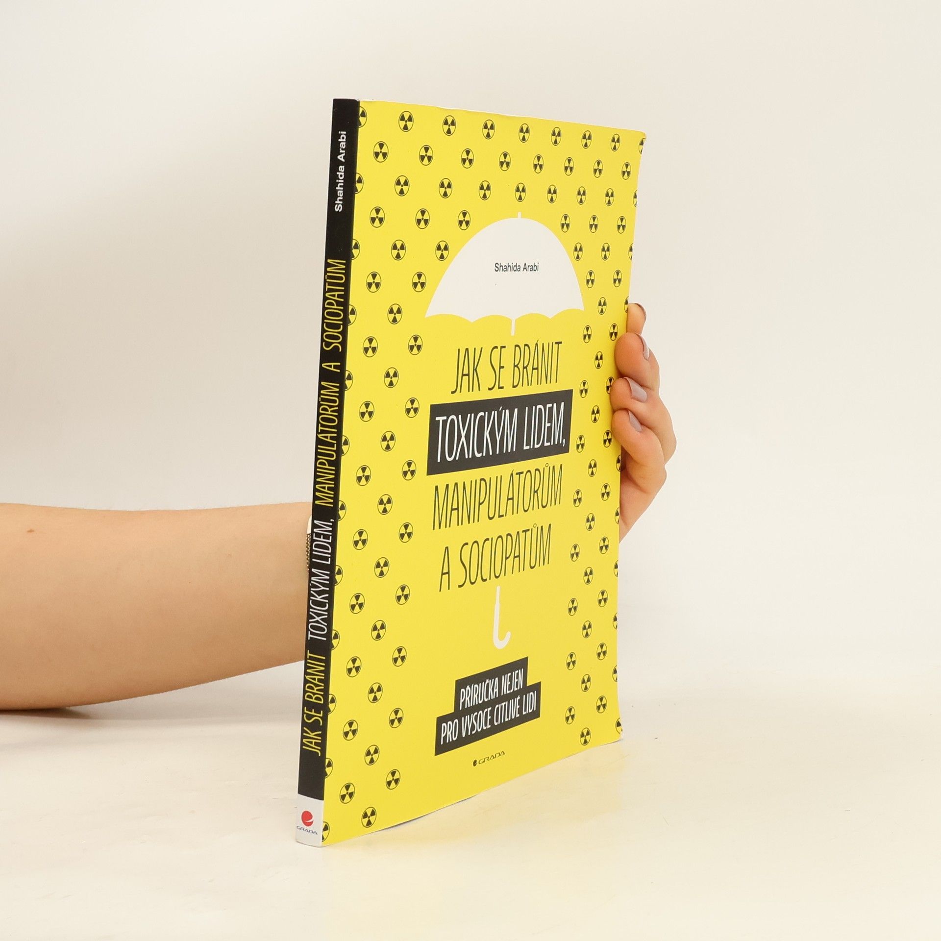 Shahida Arabi Jak se bránit toxickým lidem, manipulátorům a sociopatům: příručka nejen pro vysoce citlivé lidi