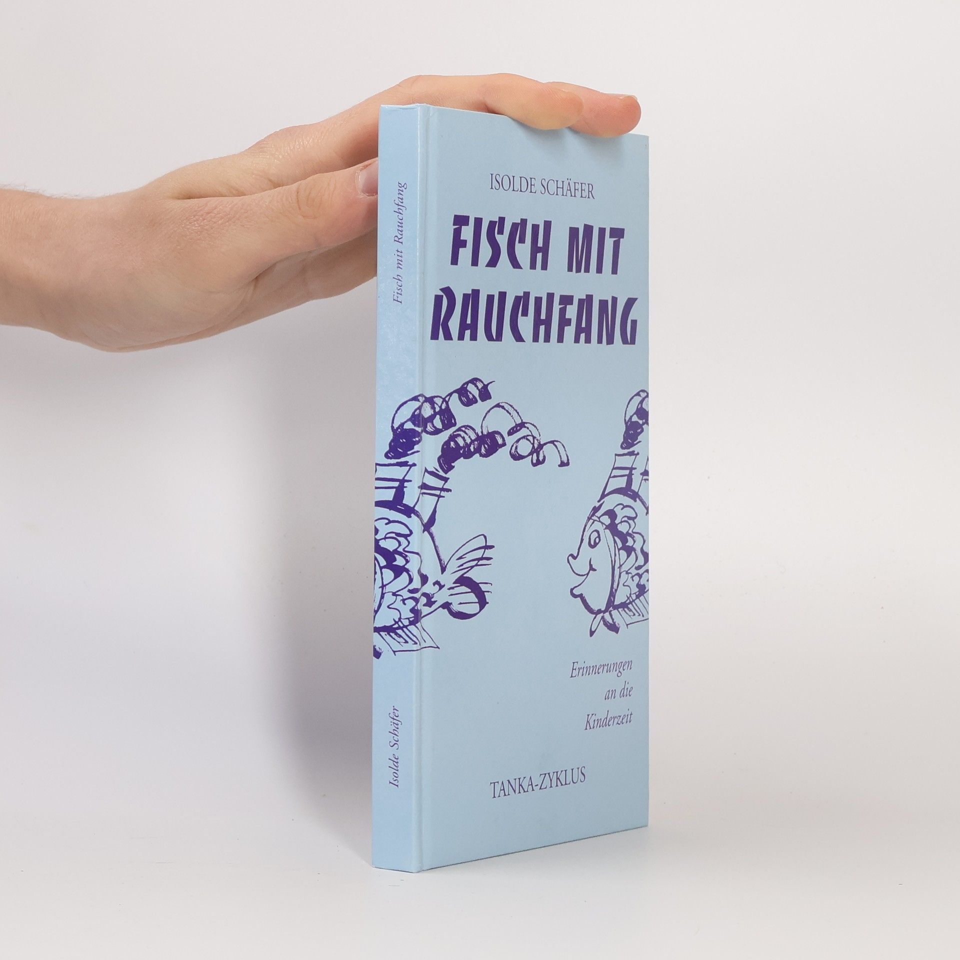 Fisch mit Rauchfang. Erinnerungen an die Kinderzeit - Tanka-Zyklus