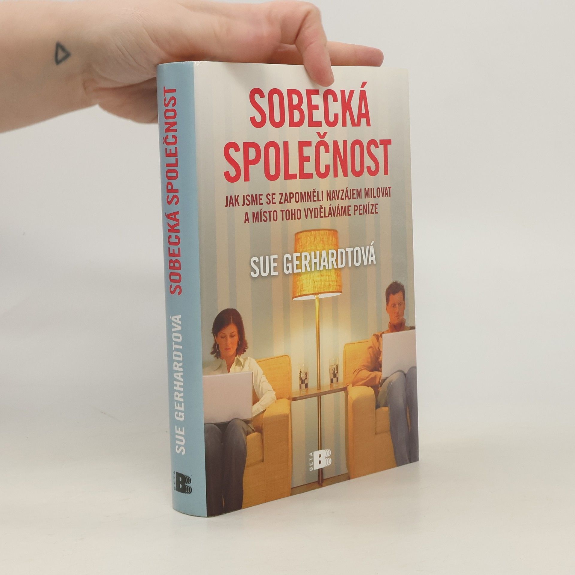 Sue Gerhardt Sobecká společnost. Jak jsme se zapomněli navzájem milovat a místo toho vyděláváme peníze