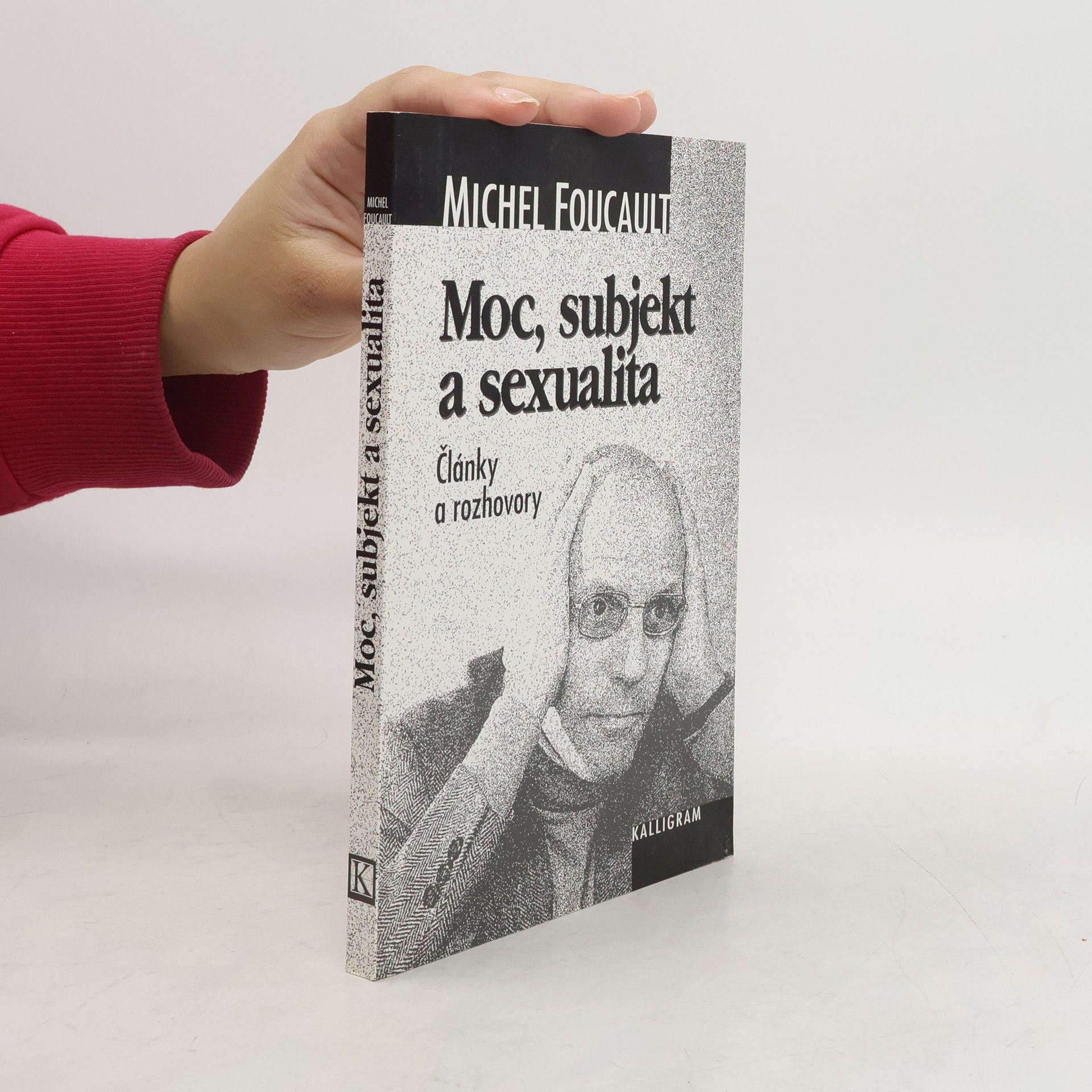 Michel Foucault Moc, subjekt a sexualita: Výber z článkov a rozhovorov publikovaných v rokoch 1980-1988