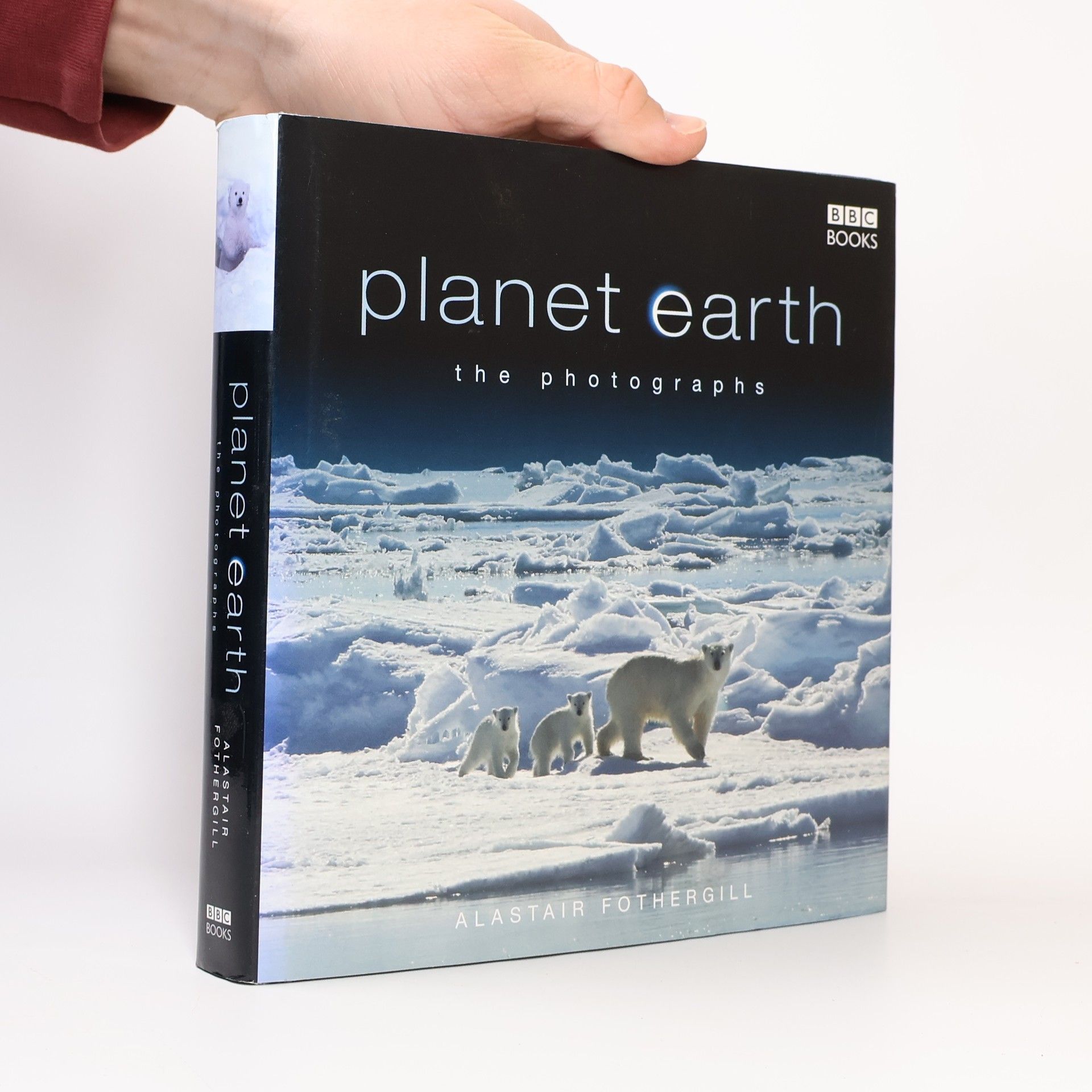 Alastair Fothergill Planet Earth: The Photographs